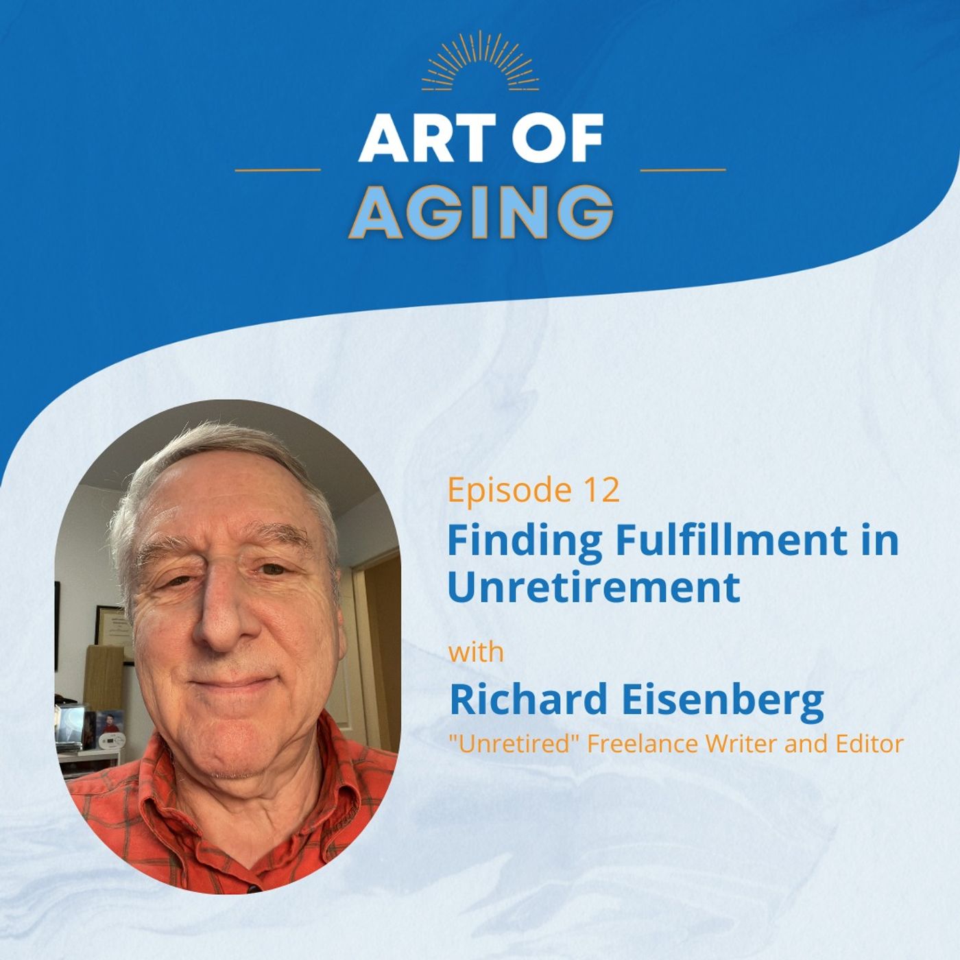 Art of Aging: Finding Fulfillment in Unretirement