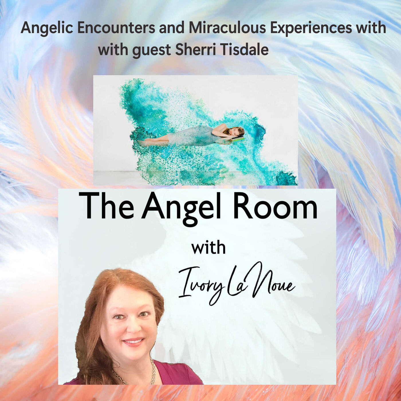 Angelic Encounters and Miraculous Experiences with Sherri Tisdale