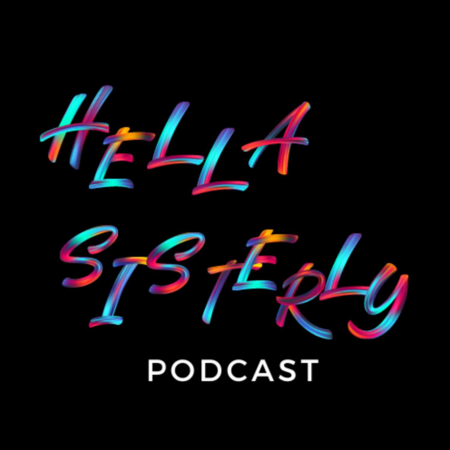 Hella Sisterly Podcast Pilot 