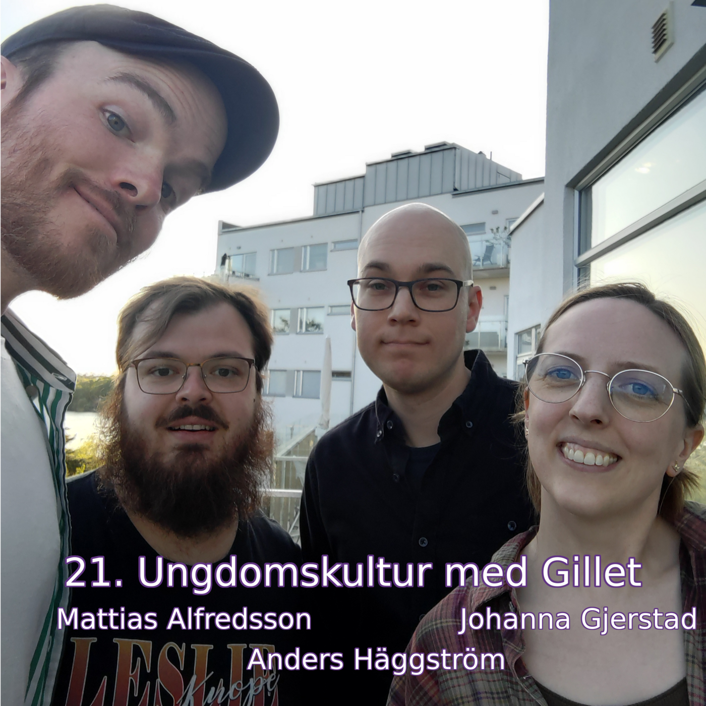 21. Ungdomskultur med Gillet (Mattias Alfredsson, Anders Häggström & Johanna Gjerstad)