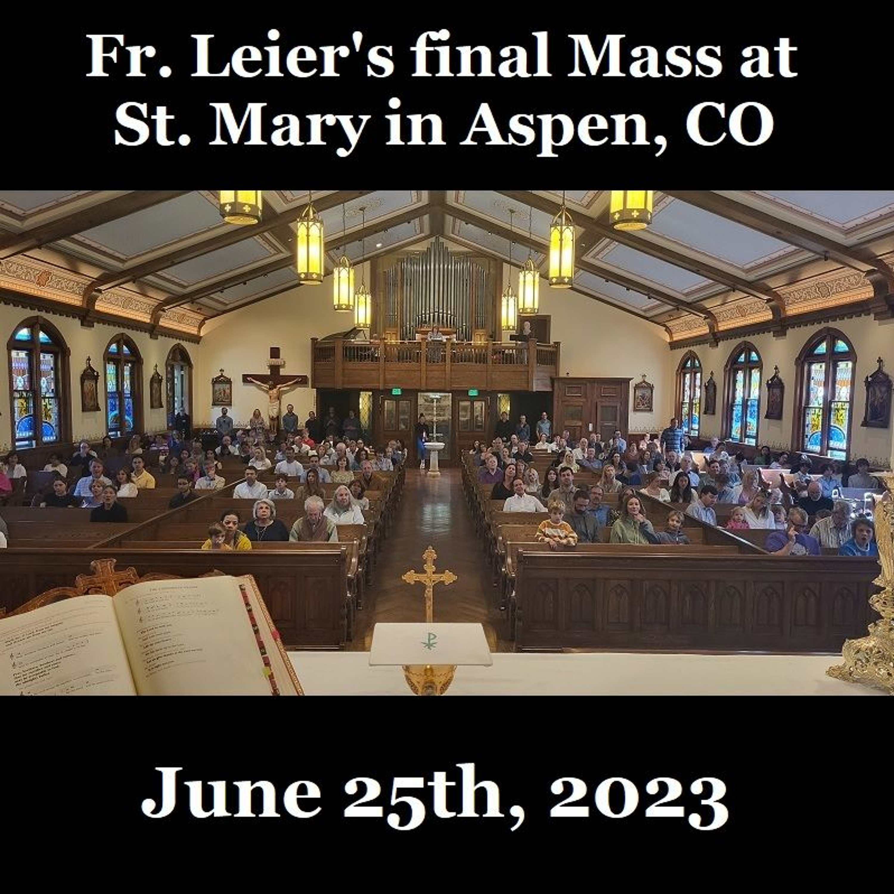 Homily - Fr. Leier's final Mass at St. Mary in Aspen, CO