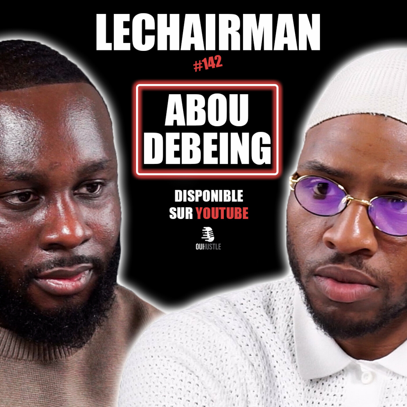 #142 LeChairman & Abou Debeing parlent DDASS, Prison, Rédemption, Sexion, Imen ES, Cyberharcèlement