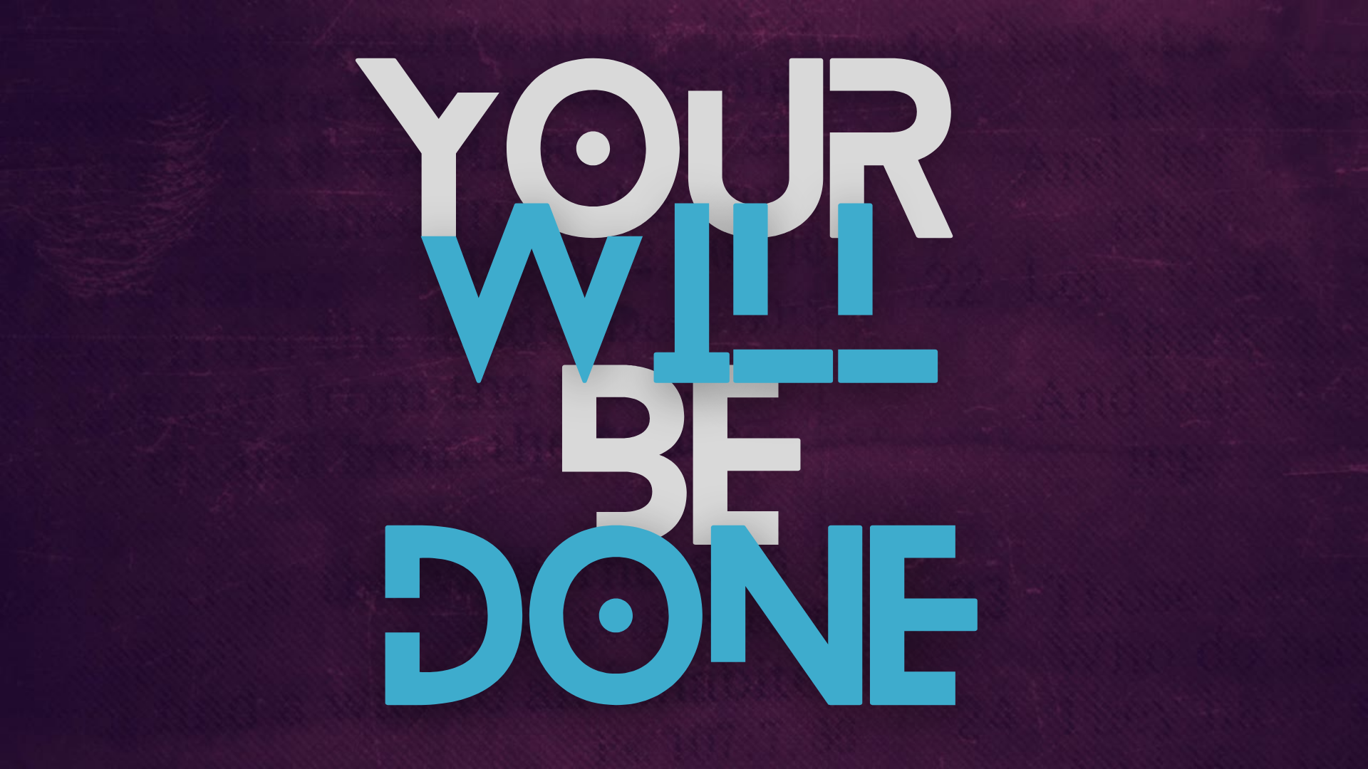 Your Will Be Done 1 (Deuteronomy 29.29)