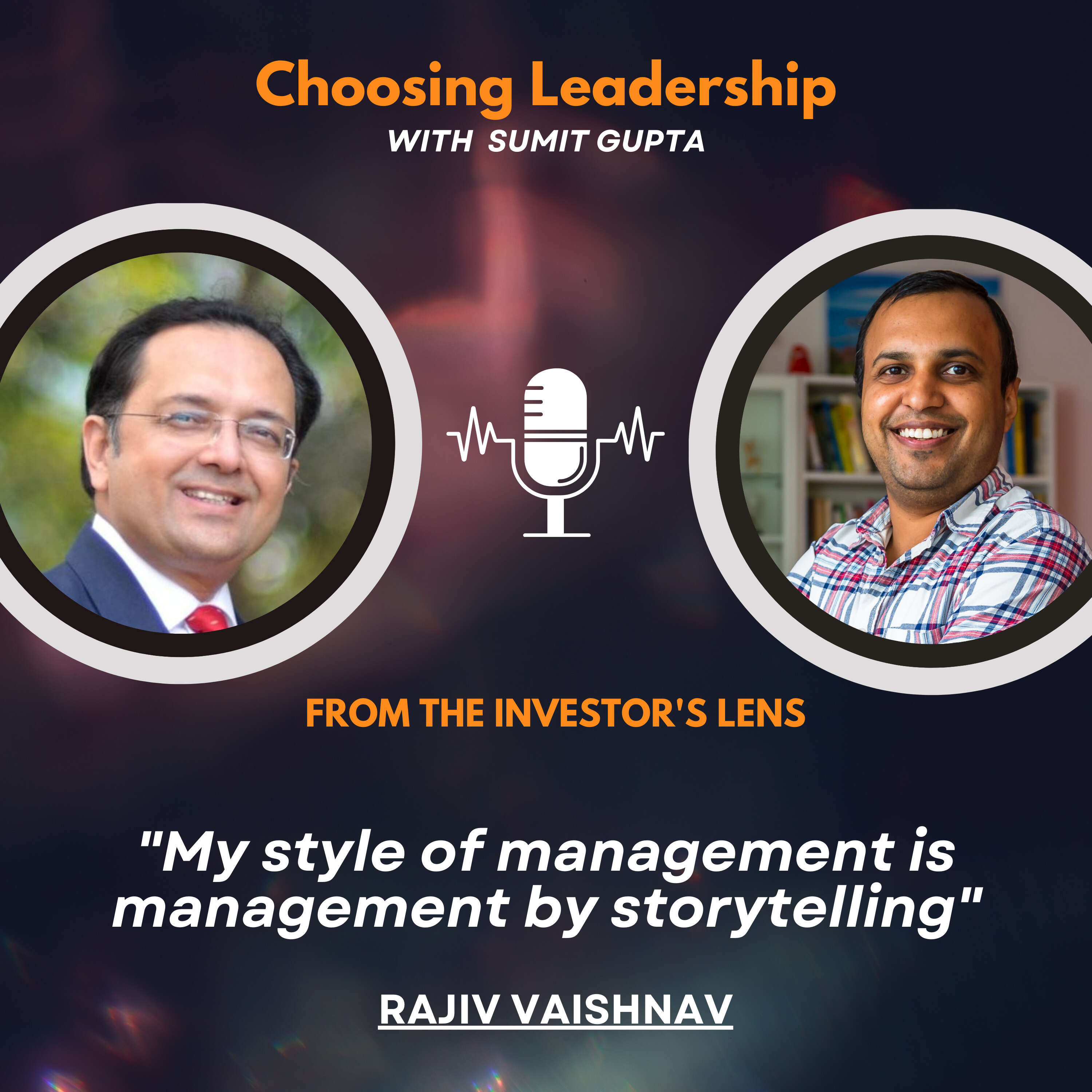 Investor's Lens [04] - Rajiv Vaishnav - "My style of management is management by storytelling"