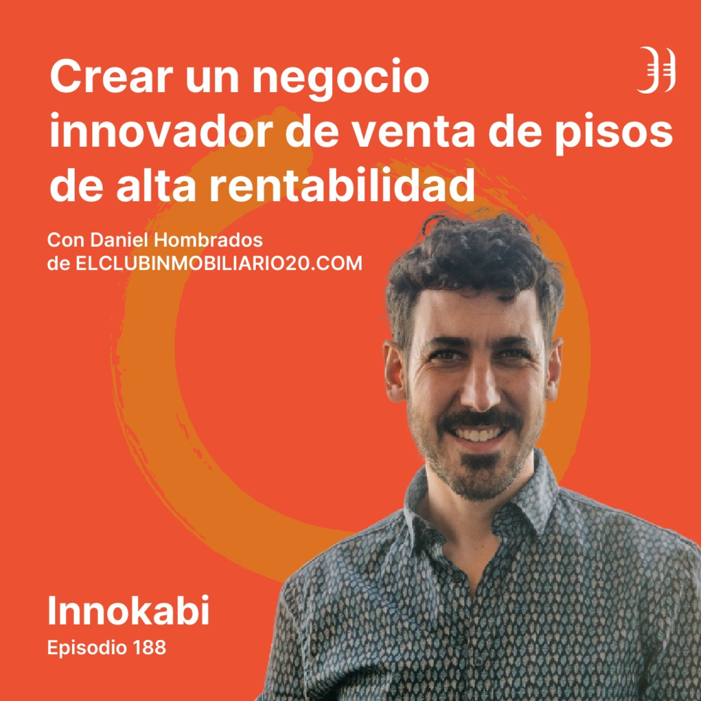 ⁣188# Dar una vuelta de tuerca al negocio de vender pisos - Entrevista a Daniel Hombrados (El club inmobiliario 2.0)