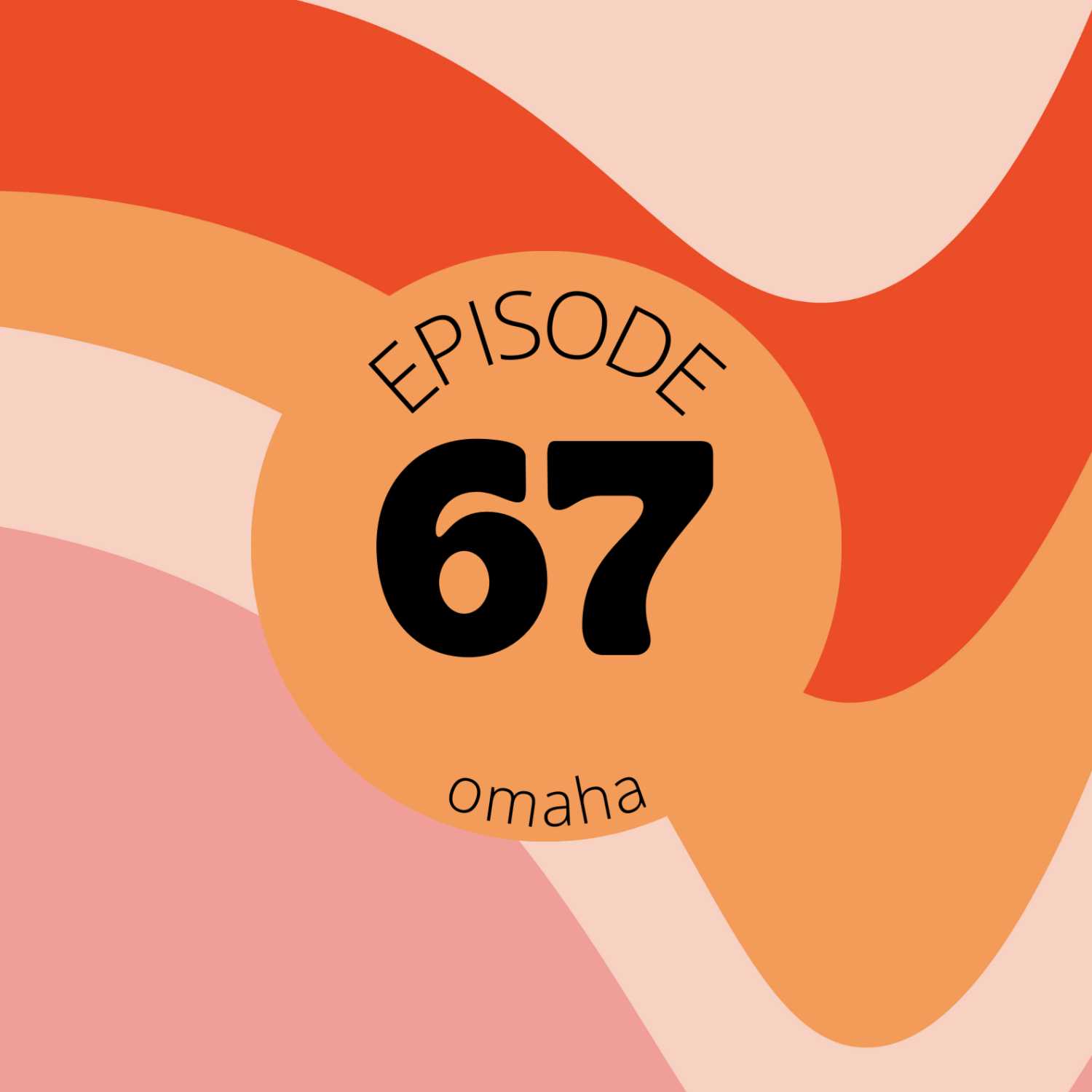 Episode 67 || Omaha