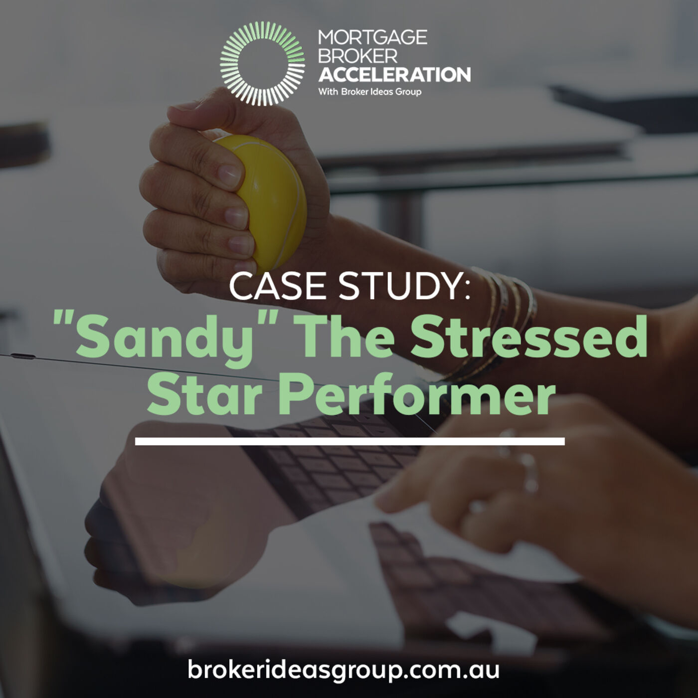 CASE STUDY: "Sandy" The Stressed Star Performer