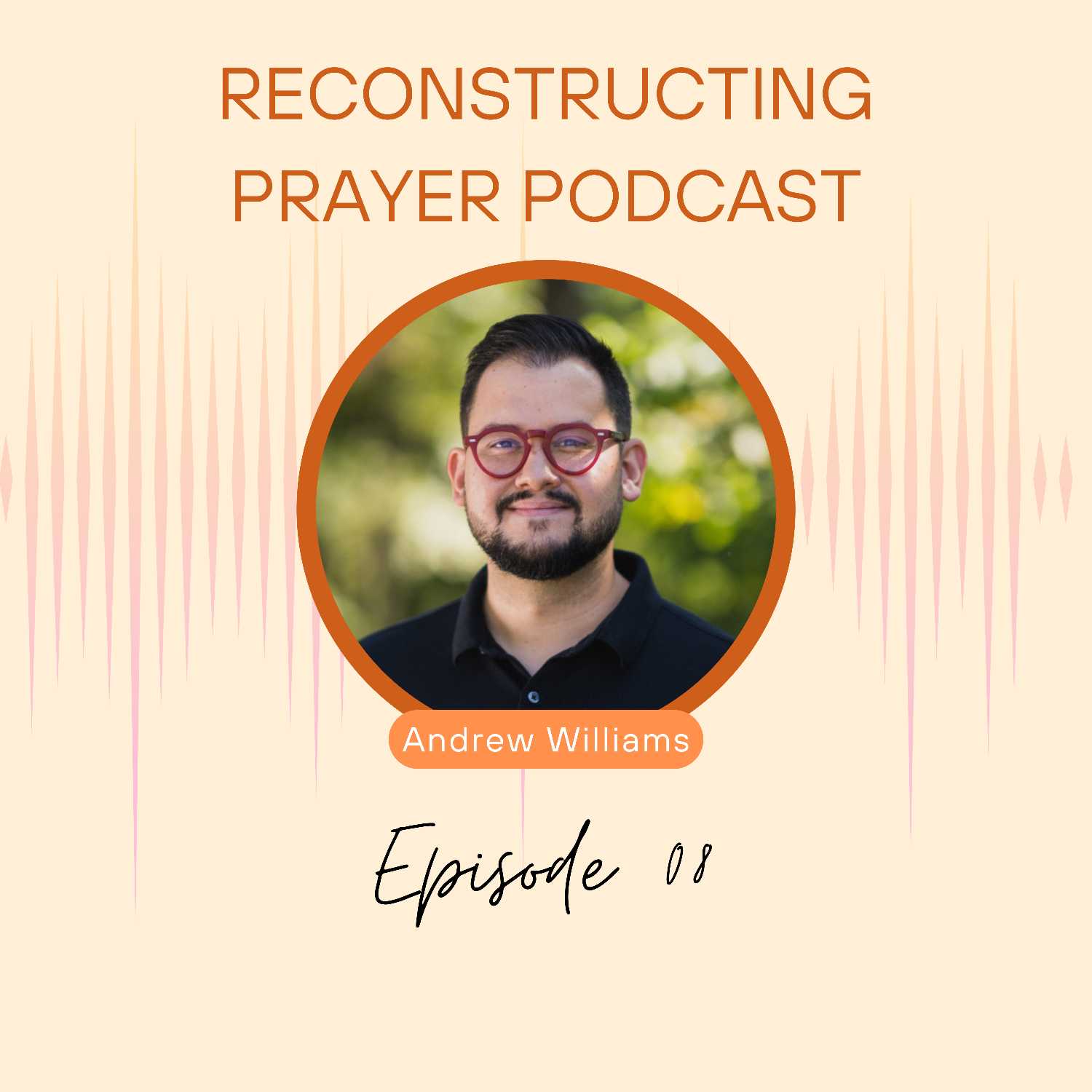 Andrew Ray Williams: Beyond Deconstructing Your Faith