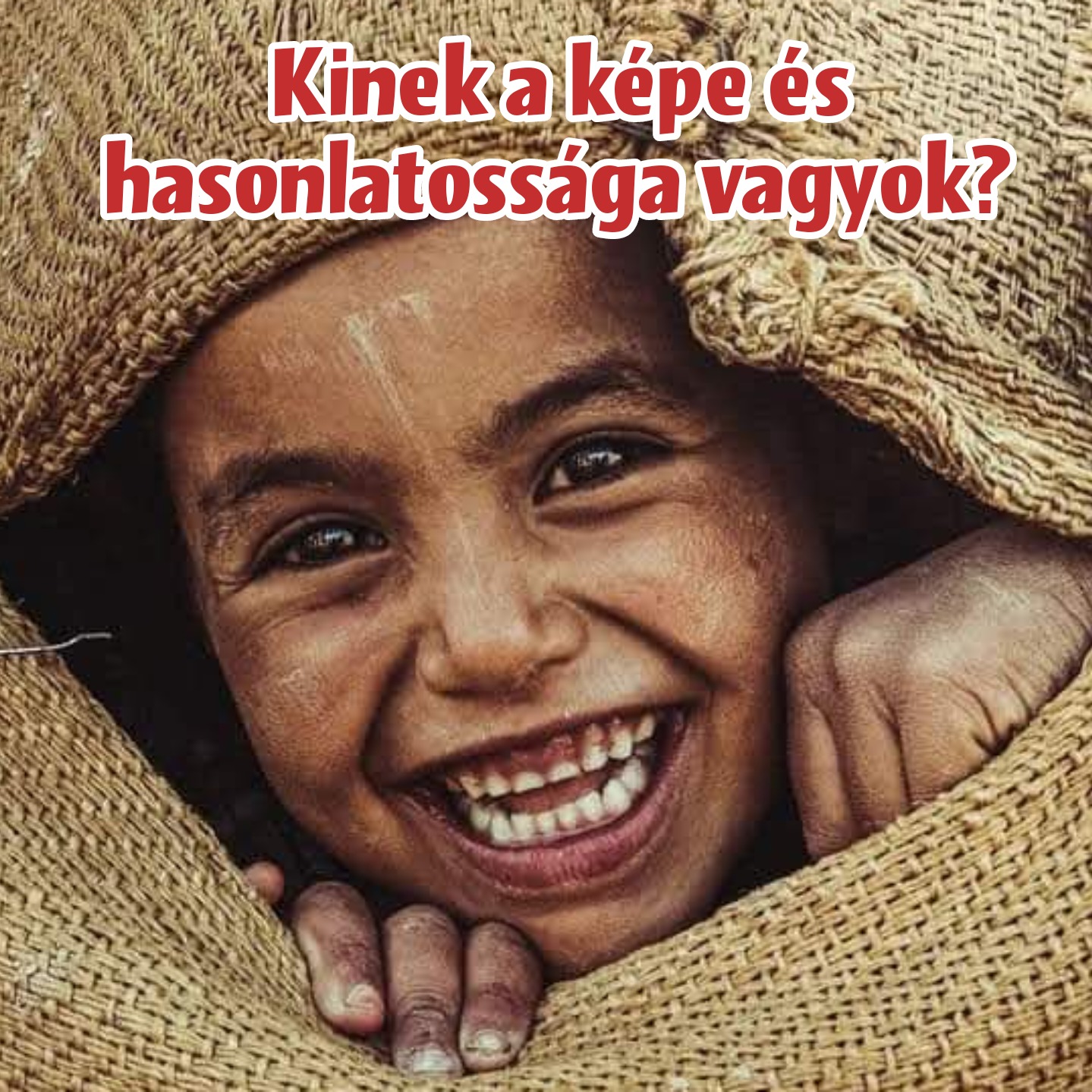 Kinek a Képe és Hasonlatossága Vagyok?