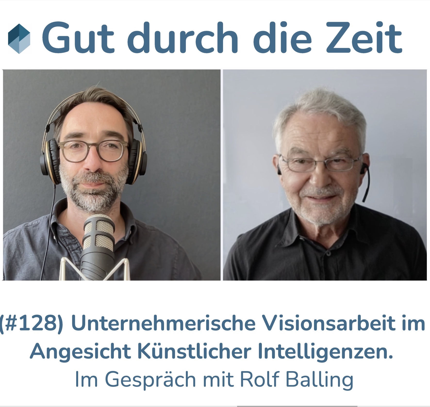 #128 - Unternehmerische Visionsarbeit im Angesicht Künstlicher Intelligenzen. Im Gespräch mit Rolf Balling