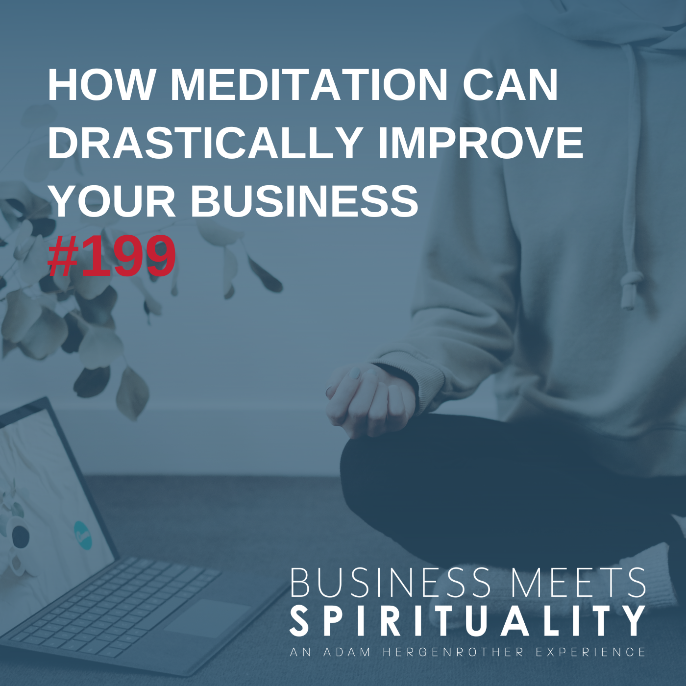 How Meditation Can Drastically Improve Your Business