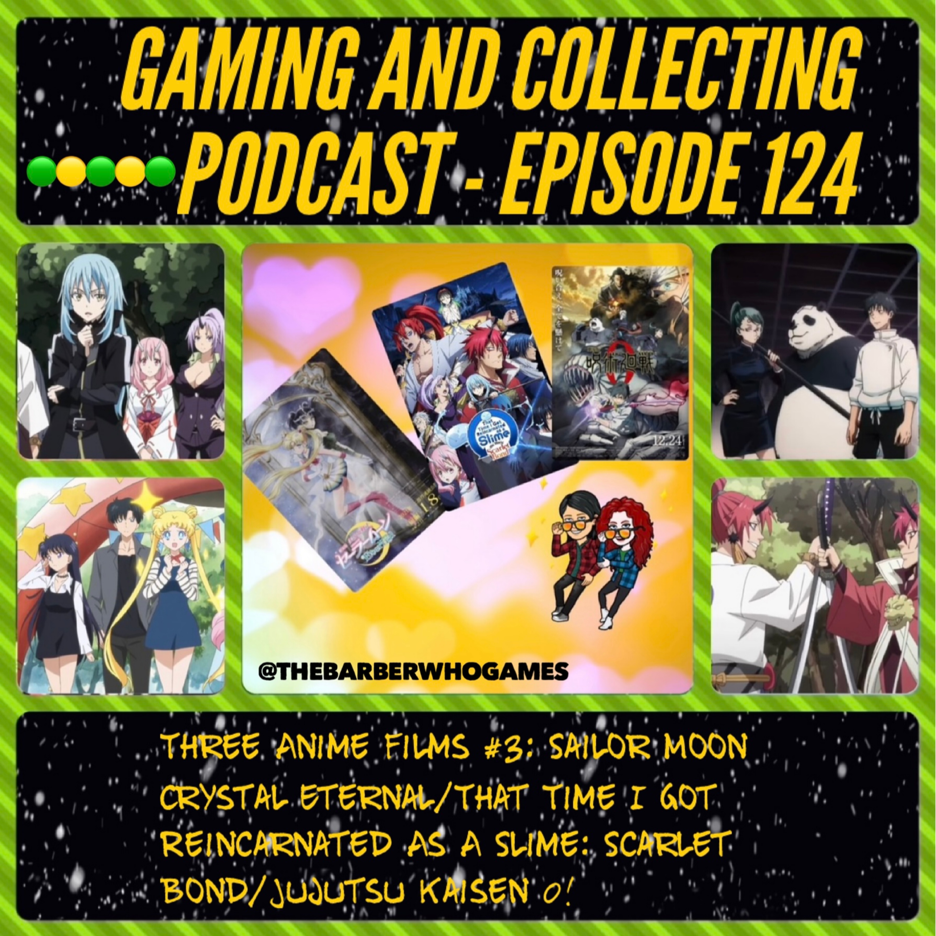 G&C Podcast - Episode 124: Three Anime Films #3: Sailor Moon Crystal Eternal/That Time I Got Reincarnated As A Slime: Scarlet Bond/Jujutsu Kaisen 0!