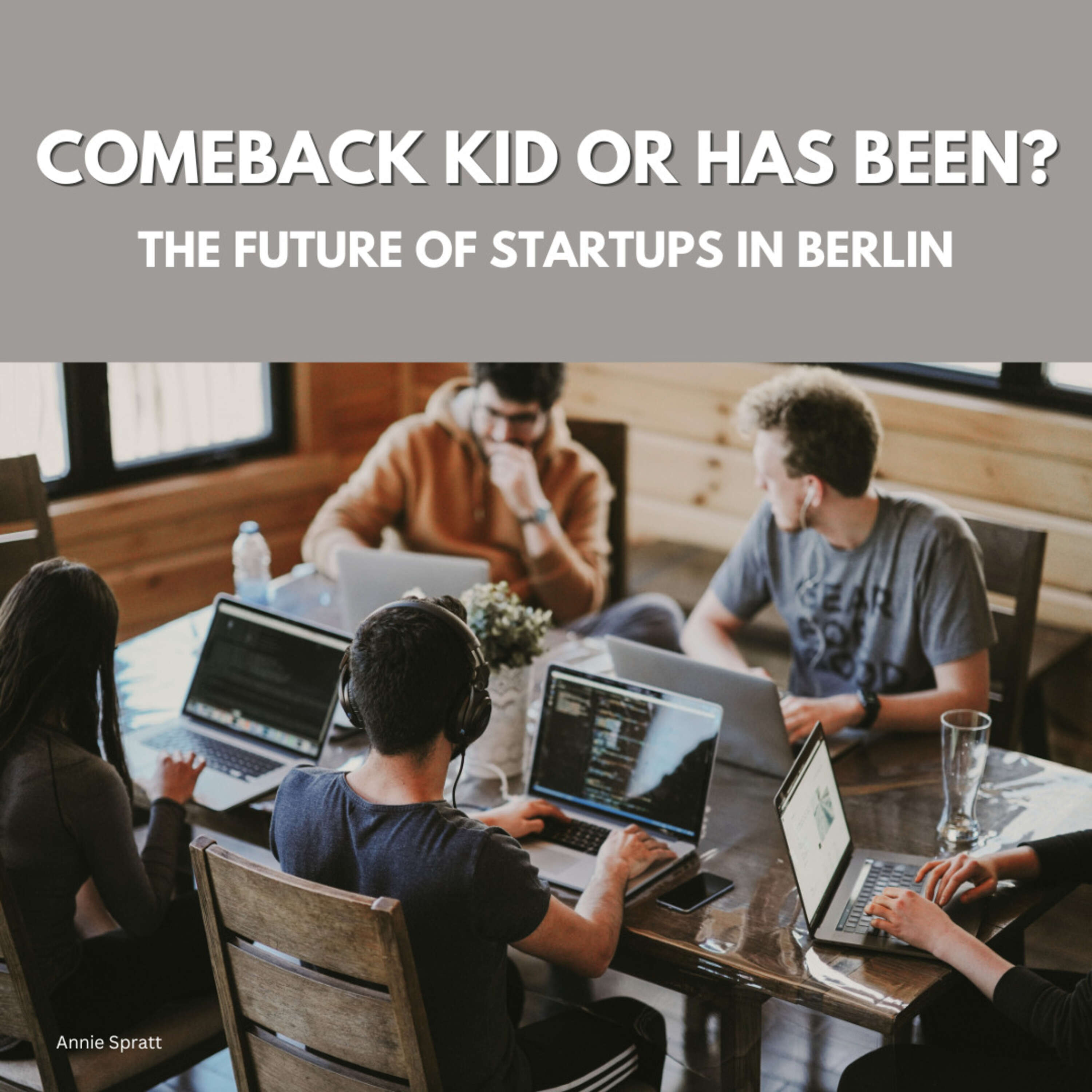 Comeback kid or has been? The future of startups in Berlin.