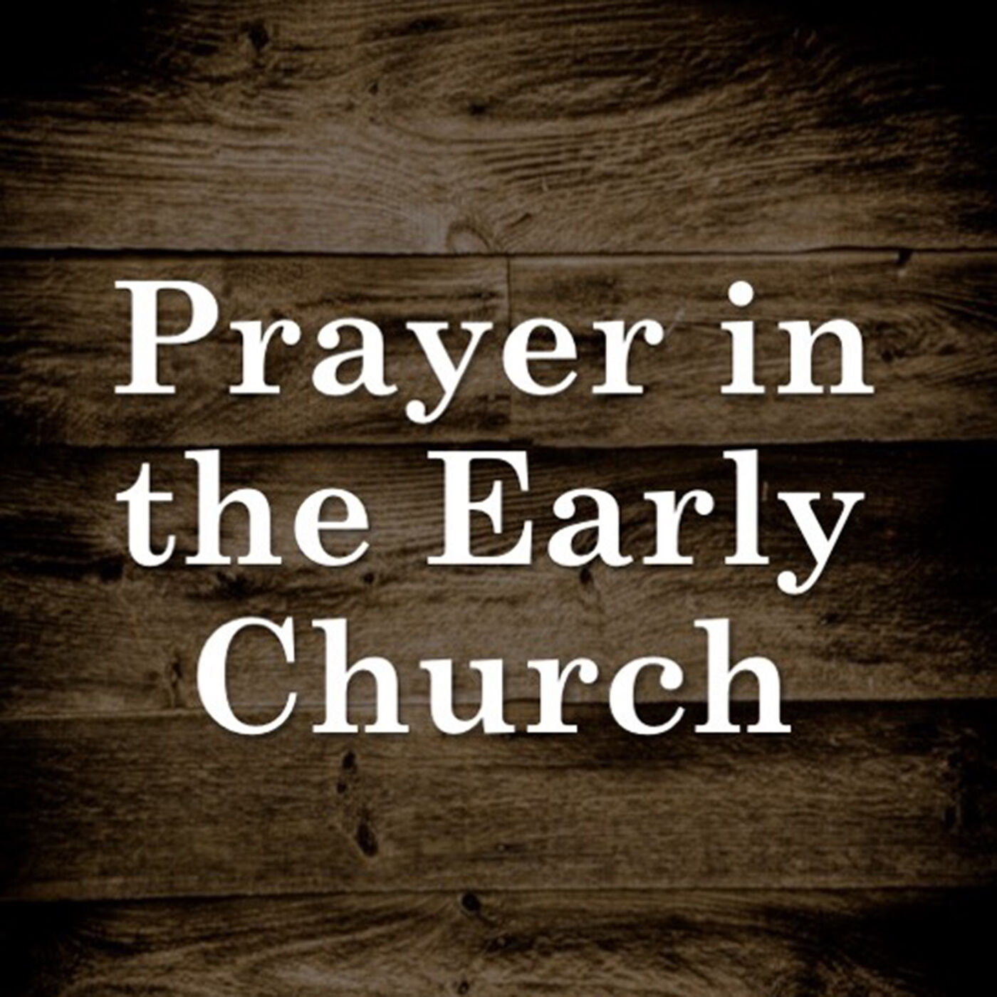 Prayer in the Early Church