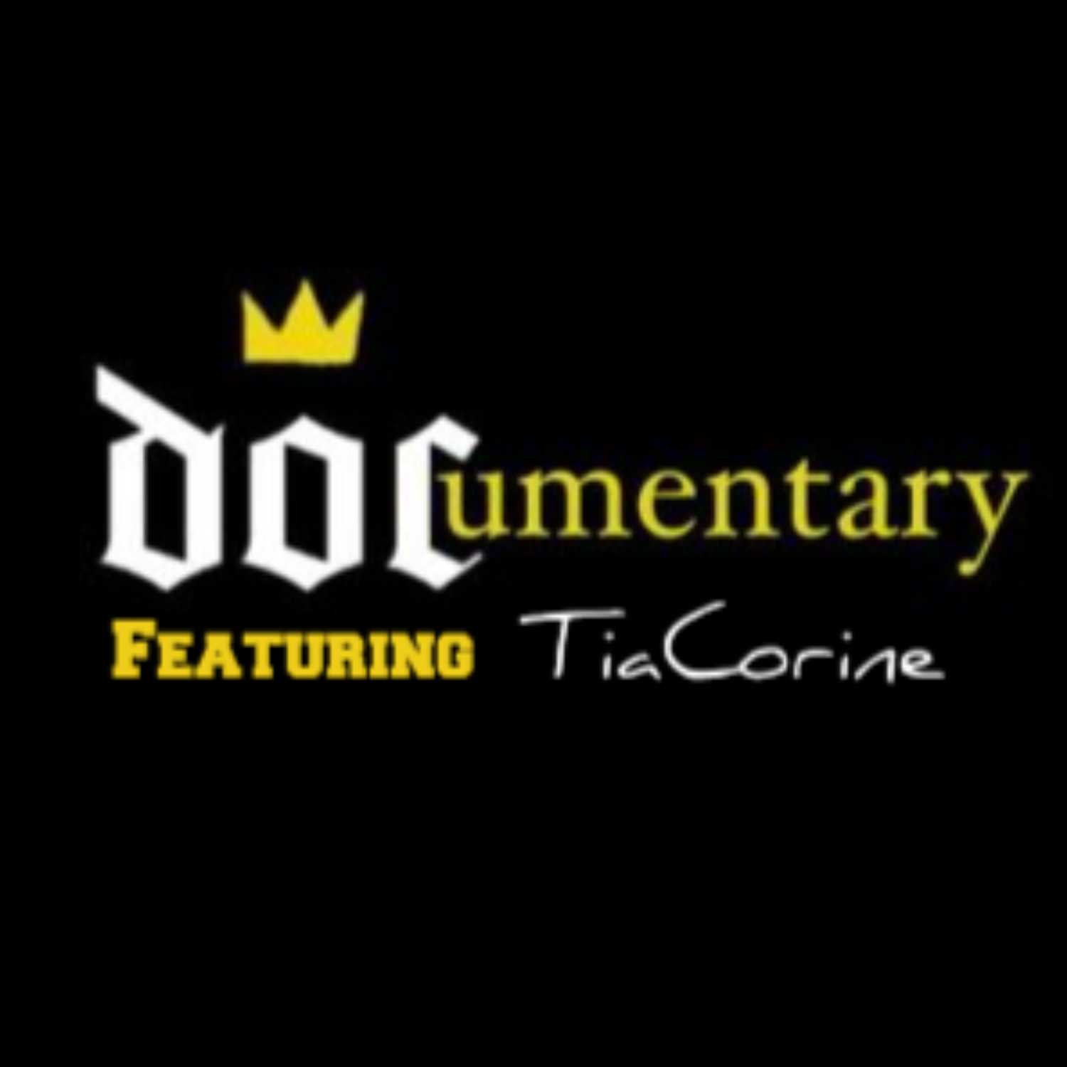 The DOCumentary Show Episode 2: TiaCorine