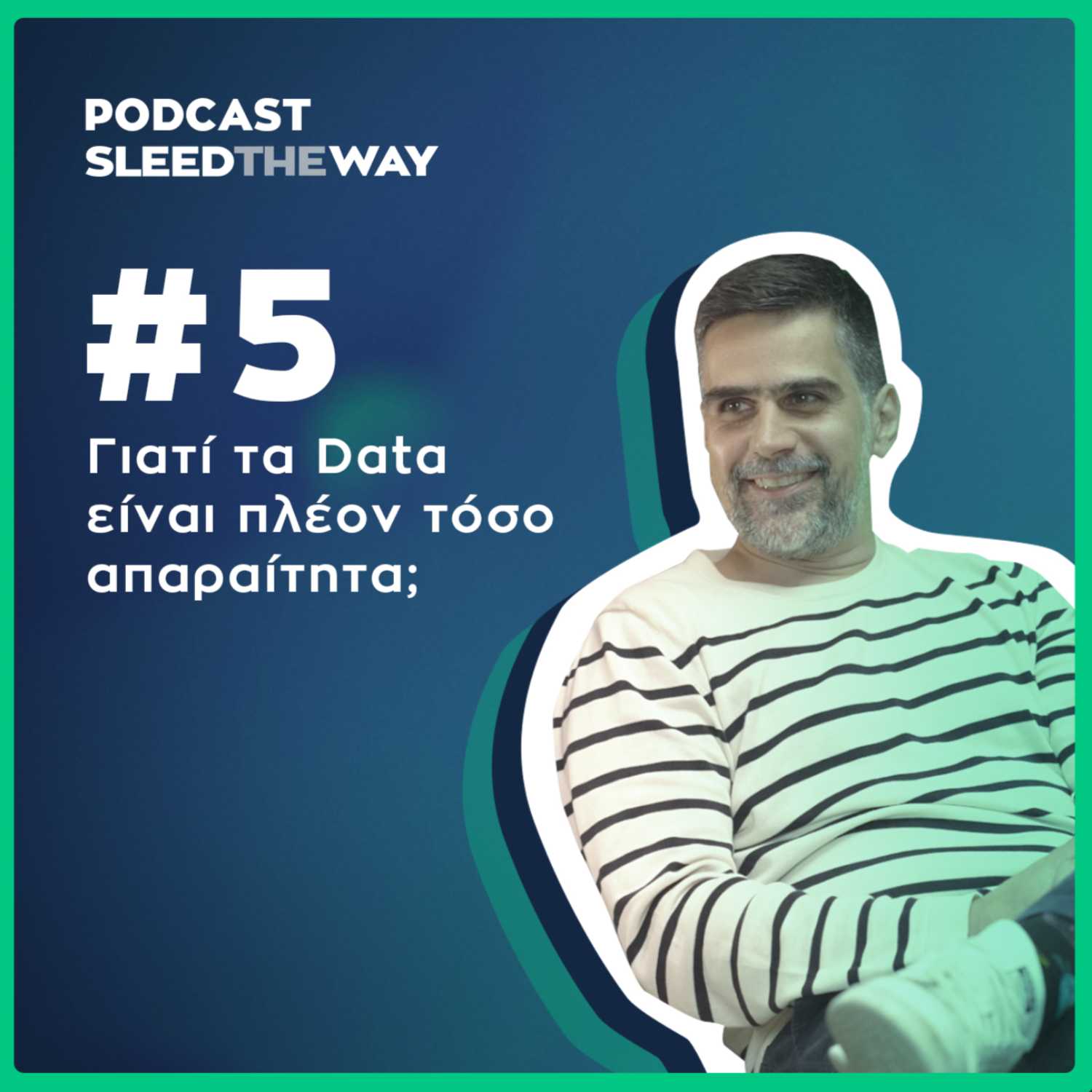 Sleed the Way #5 | Γιατί τα Data είναι πλέον τόσο απαραίτητα;