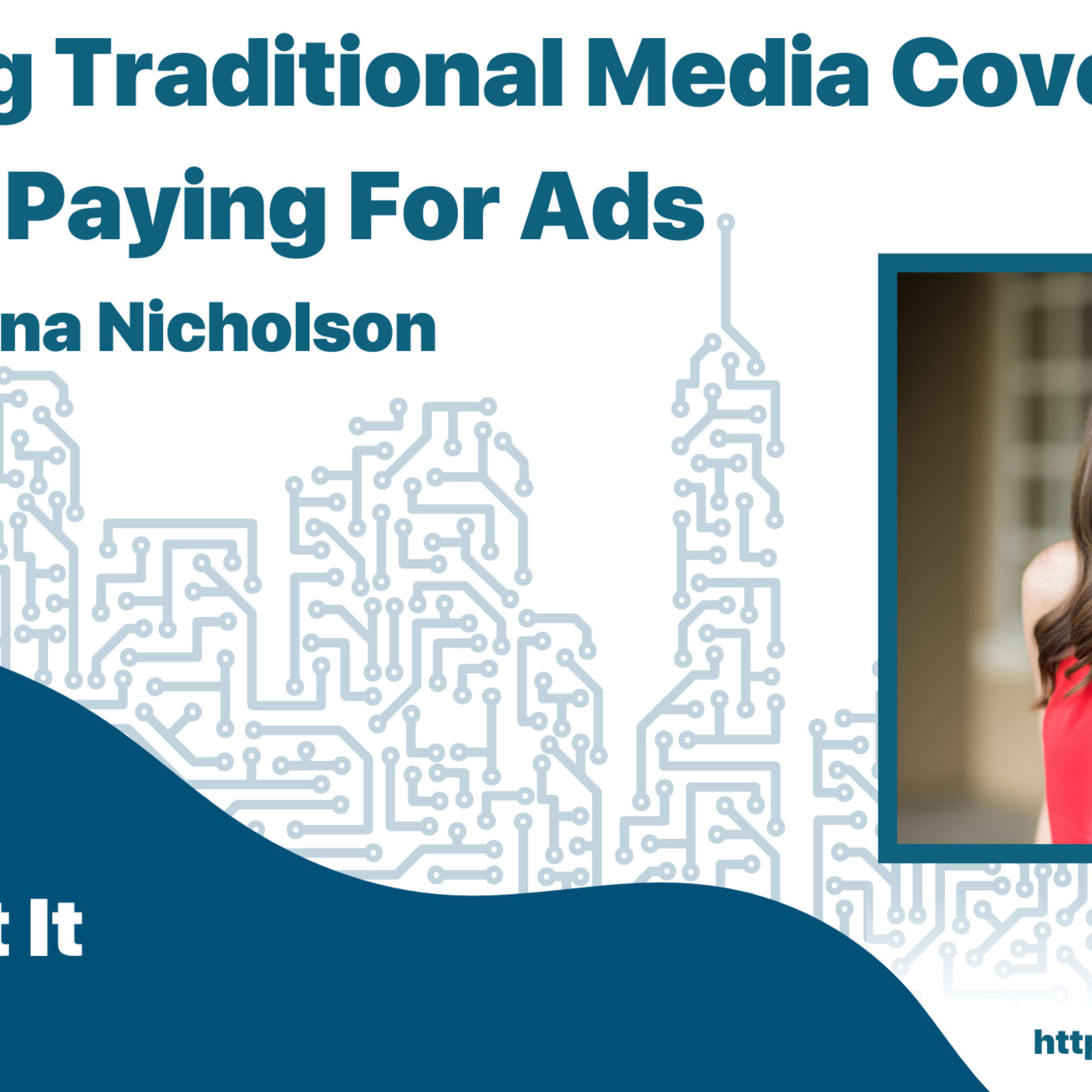 Earning Traditional Media Coverage Without Paying For Ads with Christina Nicholson