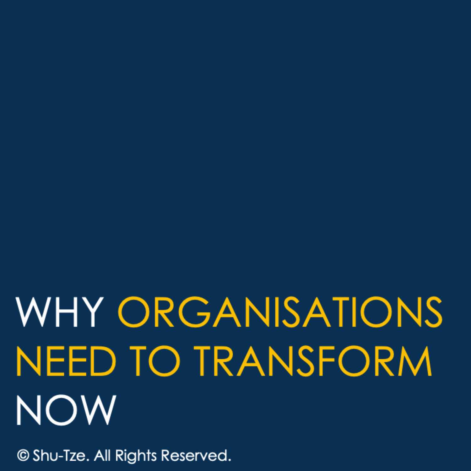 3. Why Organisations Need to Transform Now?