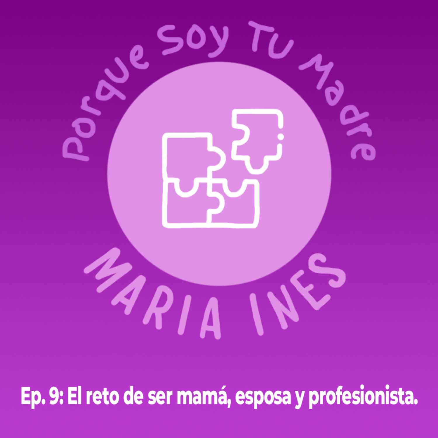 EP. 9 Porque Soy Tu Madre - El reto de ser Mamá, Esposa y Profesionista (Maggie Hegyi y Christanne Naffah))