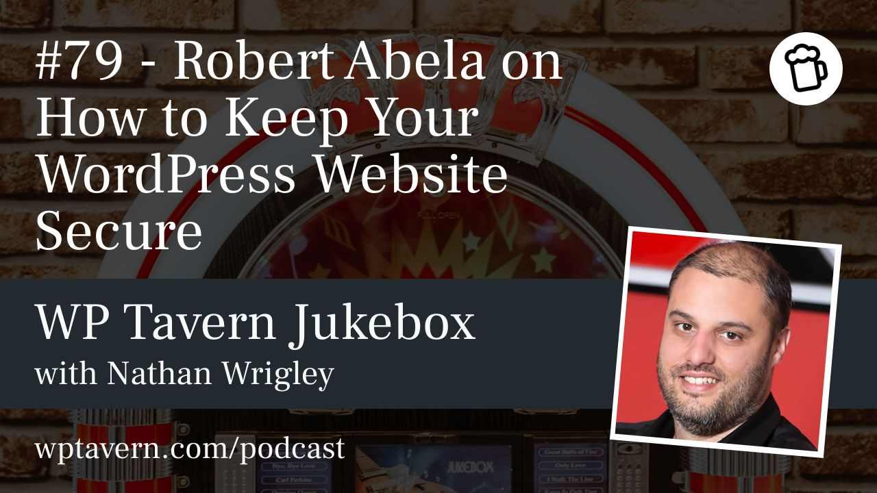 #79 – Robert Abela on How to Keep Your WordPress Website Secure