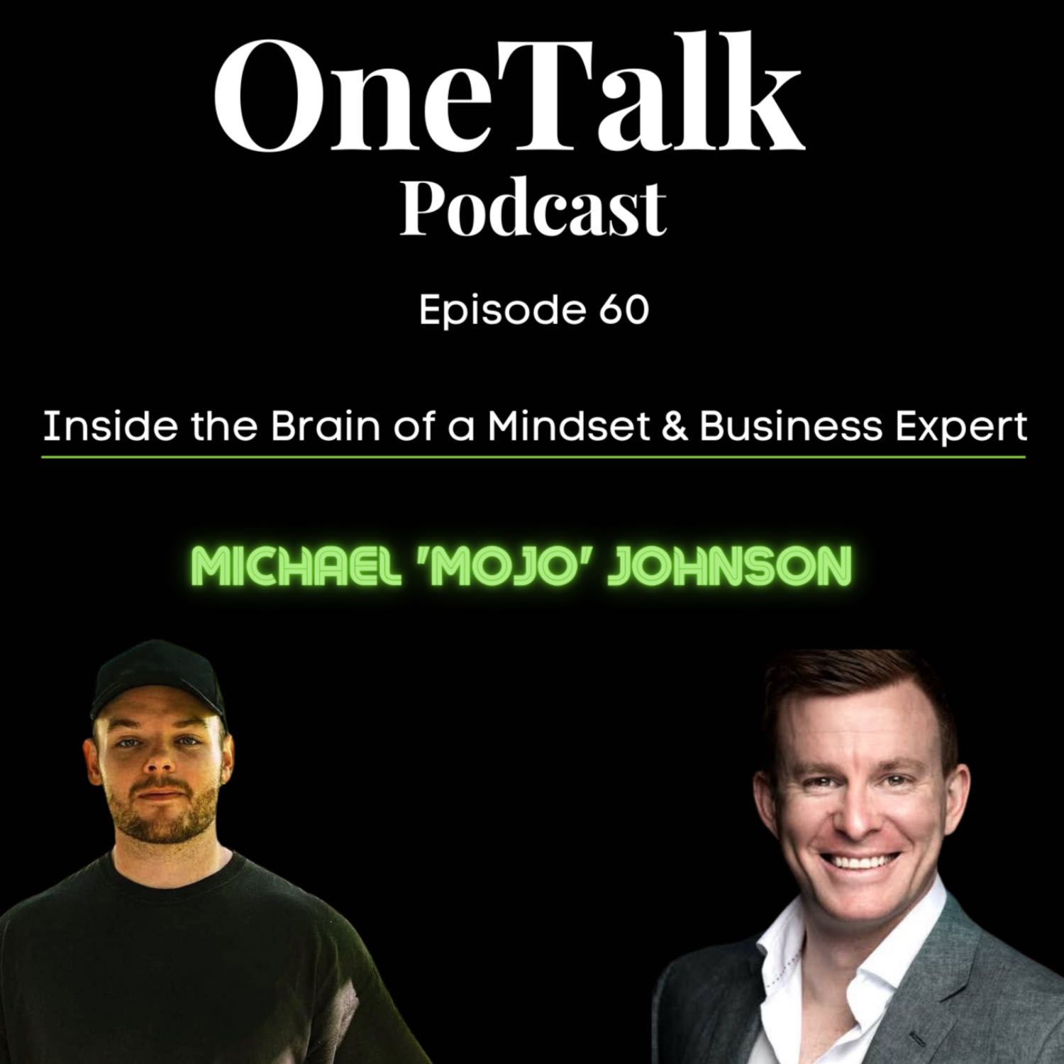 Ep.60 - Inside the Brain of a Mindset & Business Expert (Ft. Michael 'Mojo' Johnson)