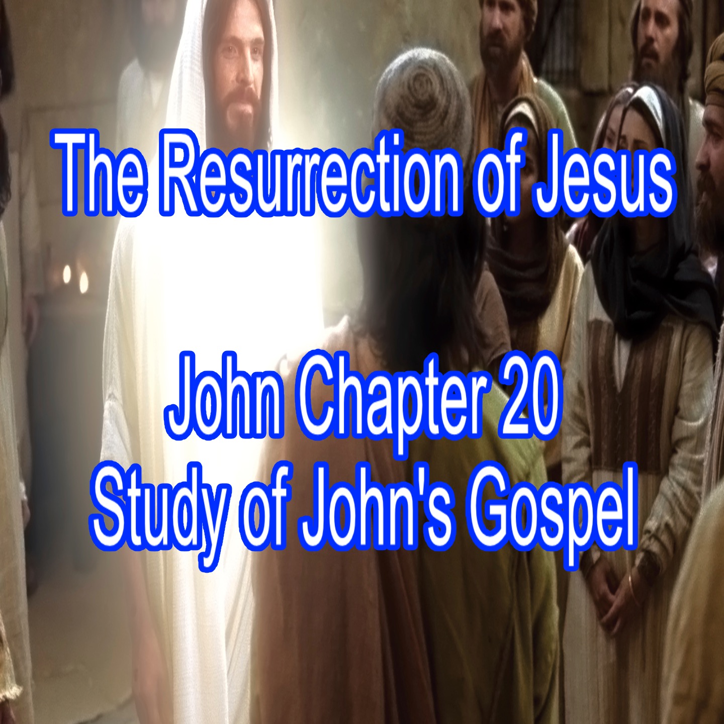 The Resurrection of Jesus - John Chapter 20