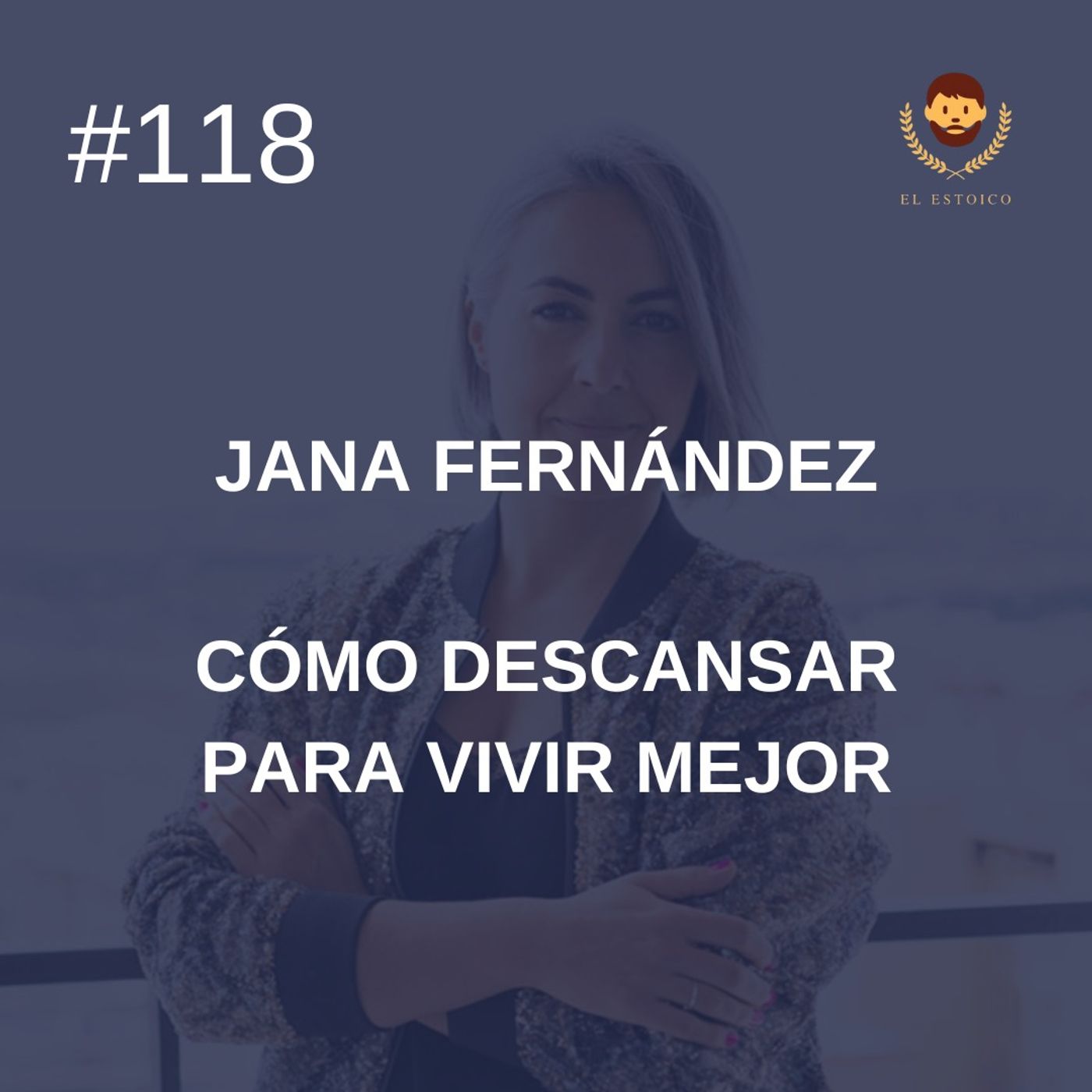 #118 - Jana Fernández: Cómo descansar para vivir mejor