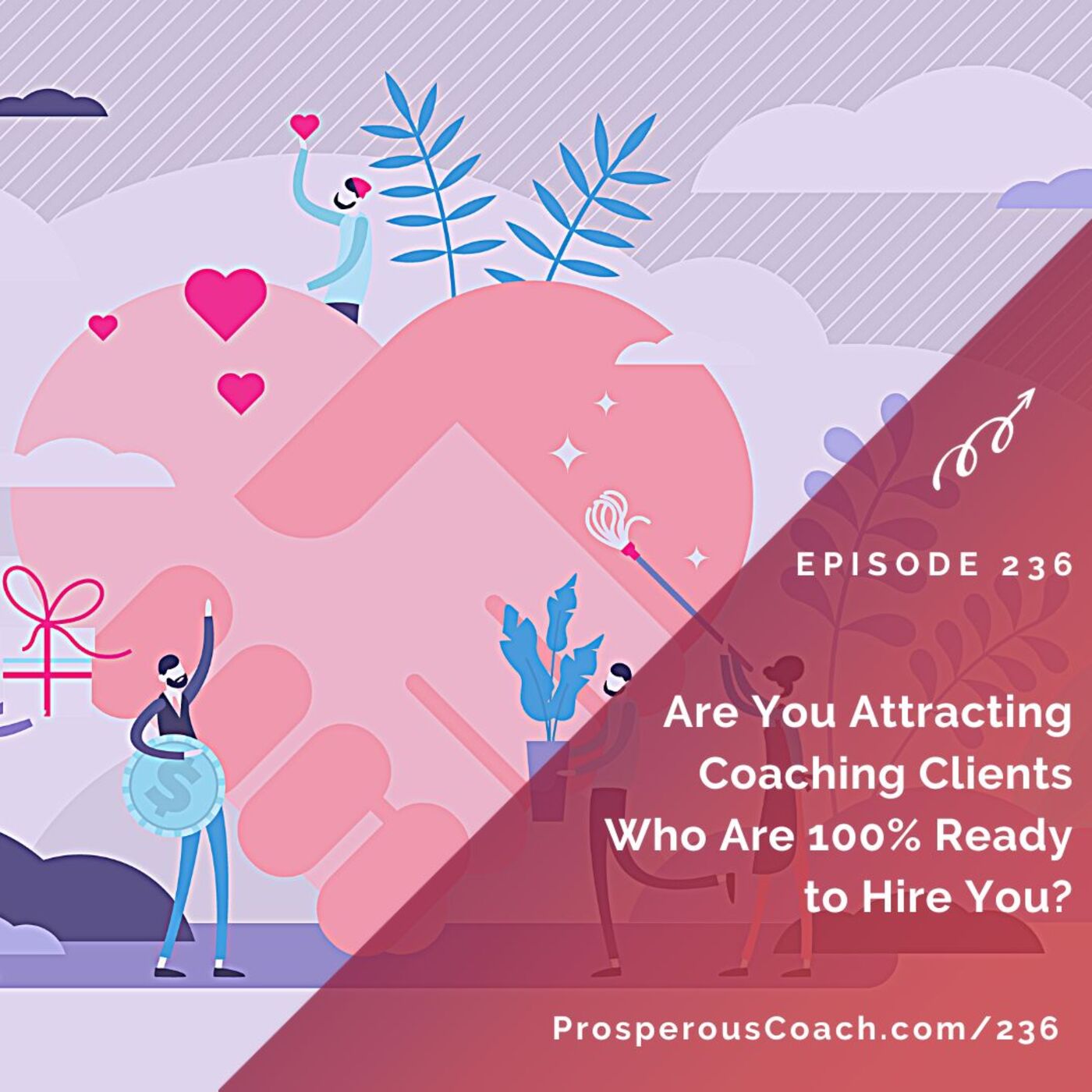 236: Are You Attracting Coaching Clients Who Are 100% Ready to Hire You?