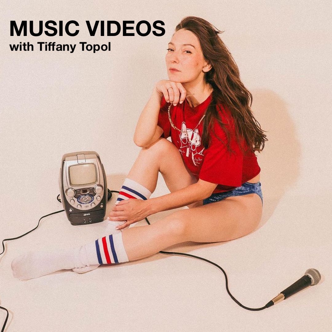 MUSIC VIDEOS with Tiffany Topol