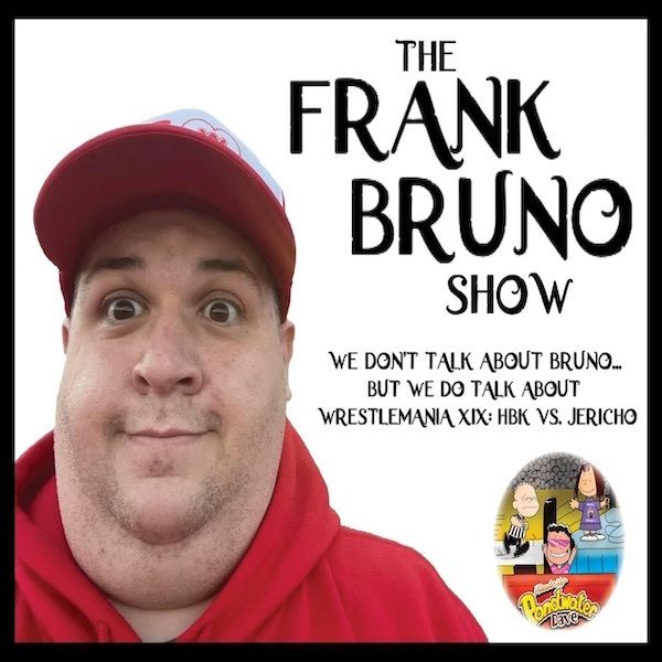 Episode 33: THE FRANK BRUNO SHOW (also HBK VS Jericho)