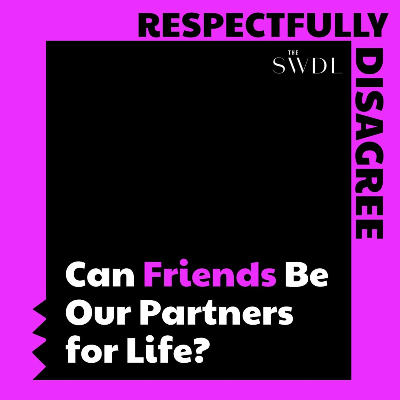 Can Friends Be Our Partners for Life?