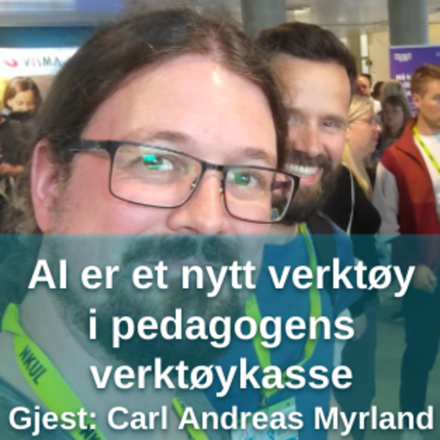 Kunstig intelligens er et nytt verktøy i pedagogens verktøykasse - med Carl Andreas Myrland