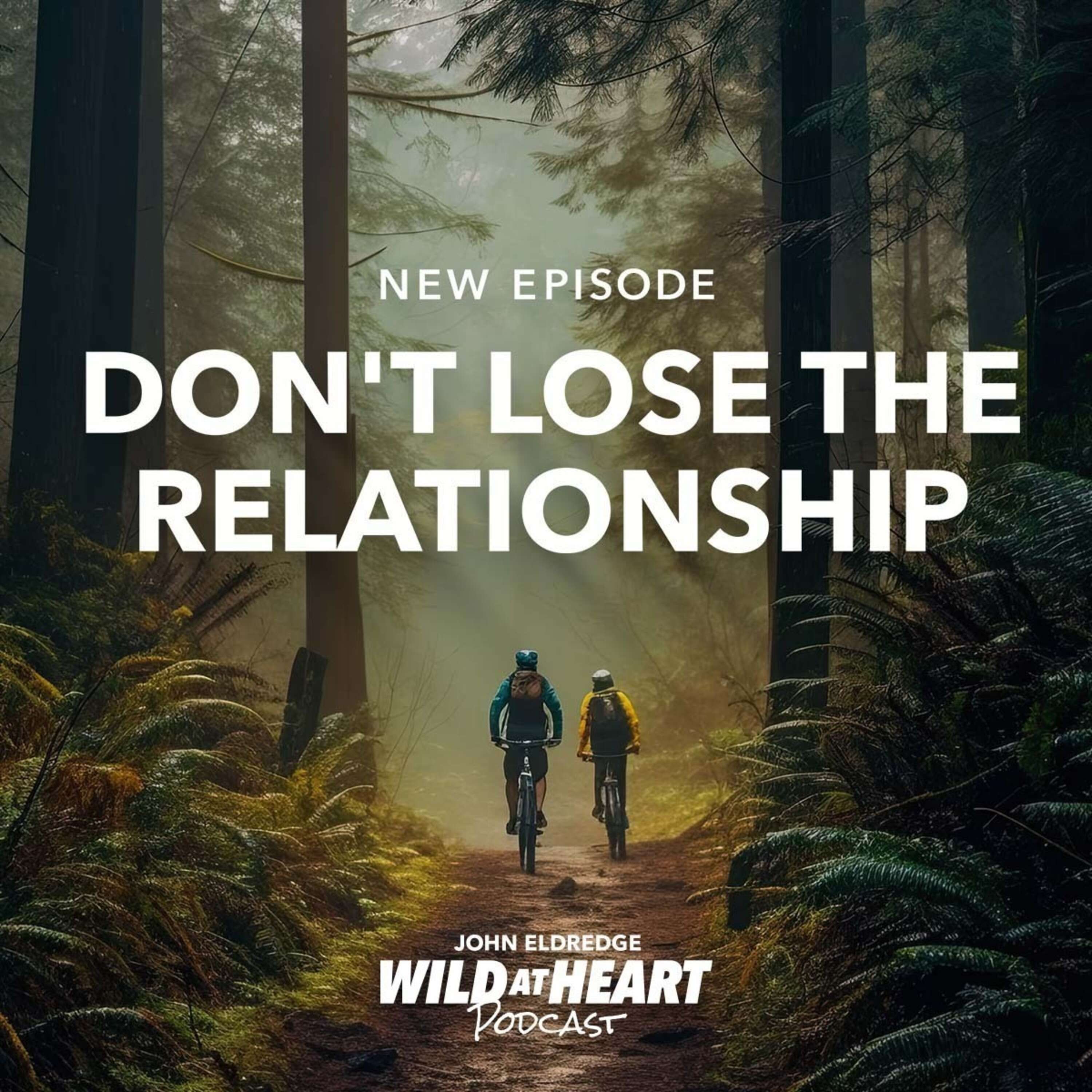 Don't Lose the Relationship