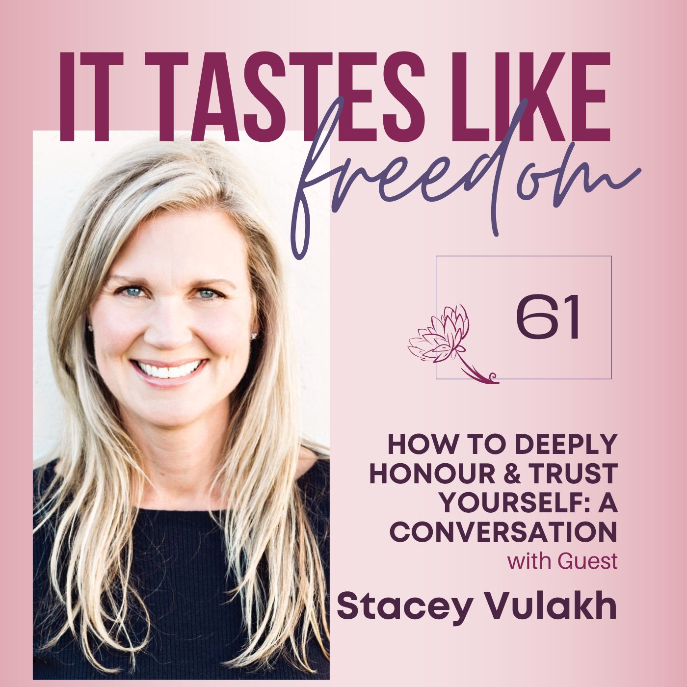 How to Deeply Honour & Trust Yourself: A Conversation With Stacey Vulakh | Ep.61