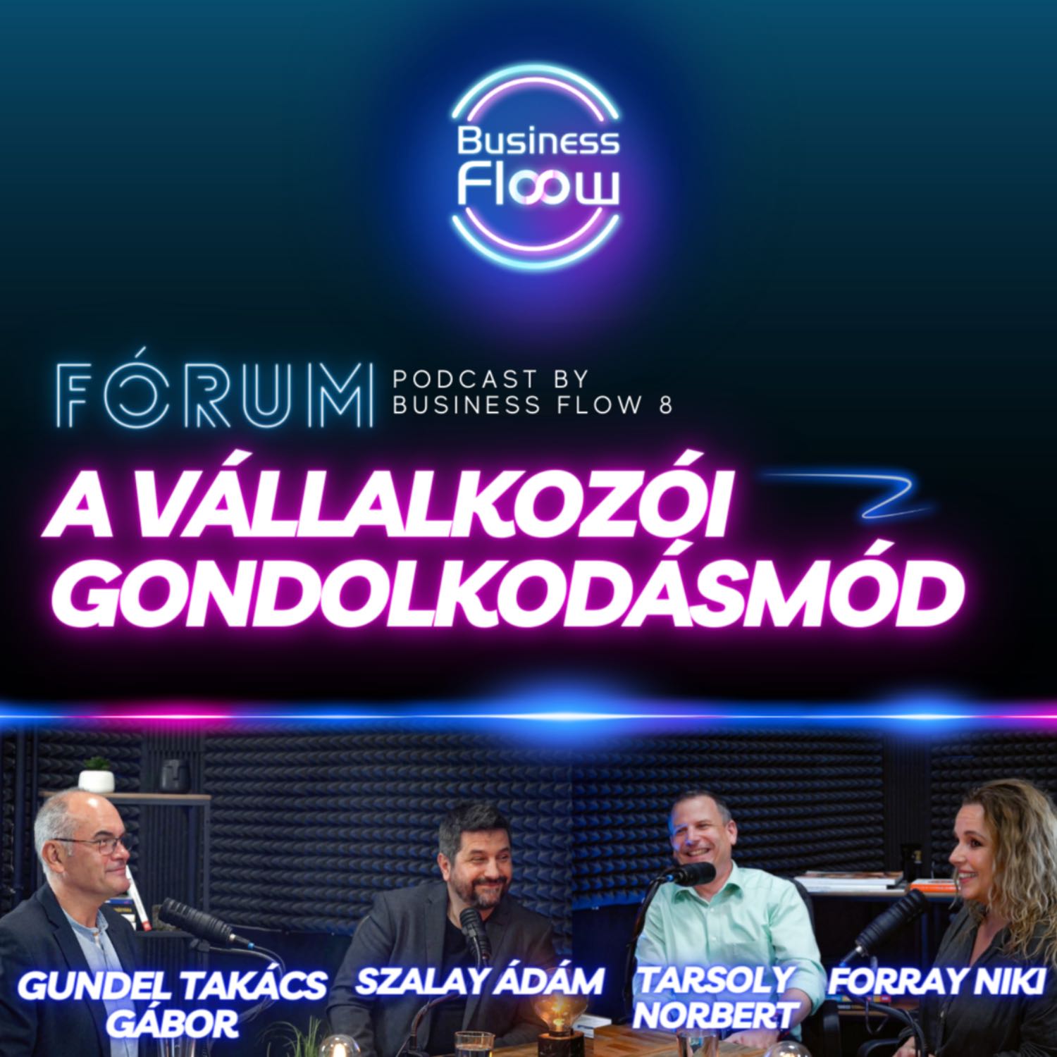 FÓRUM / A vállalkozói gondolkozásmód - Milyen készségekre van szüksége egy vállalkozónak? - podctast by Business Flow 8