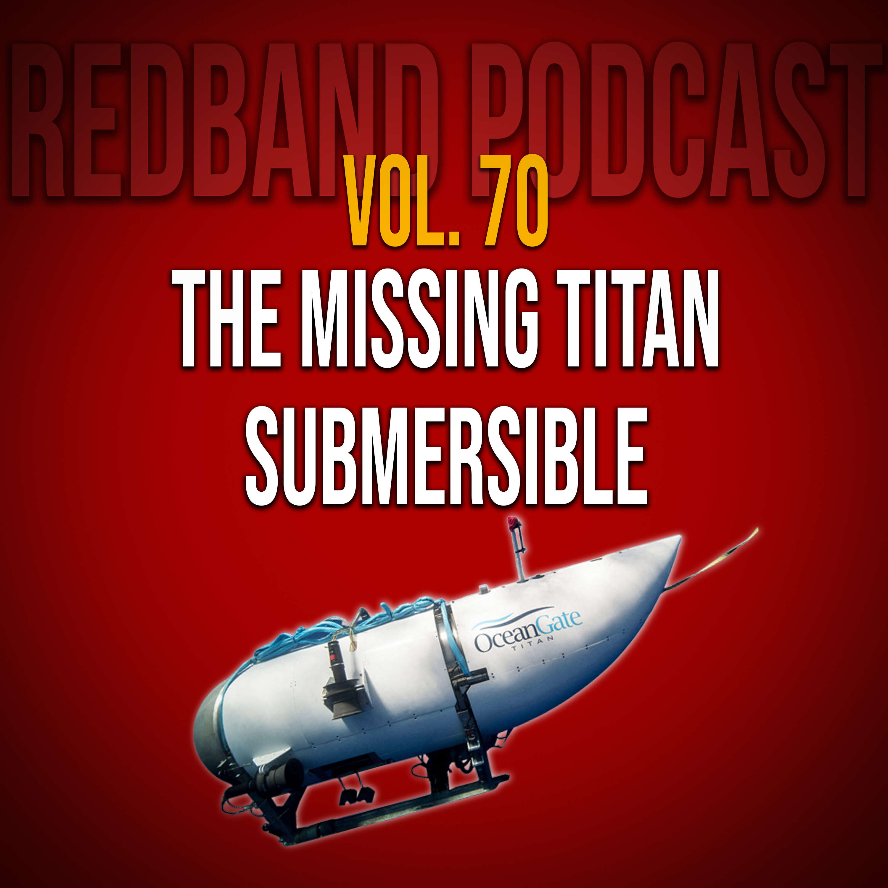 Vol. 70 - The Missing Titan Submersible