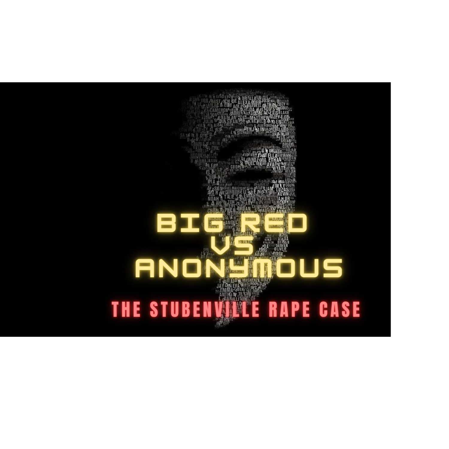 Episode 059: BIG RED vs ANONYMOUS - The Steubenville Rape