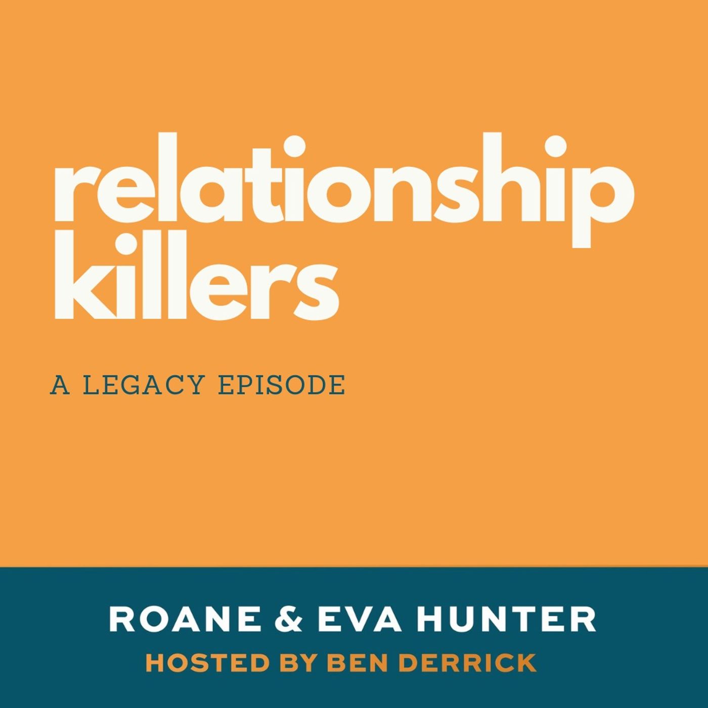 020 Legacy Episode |  Relationship Killers