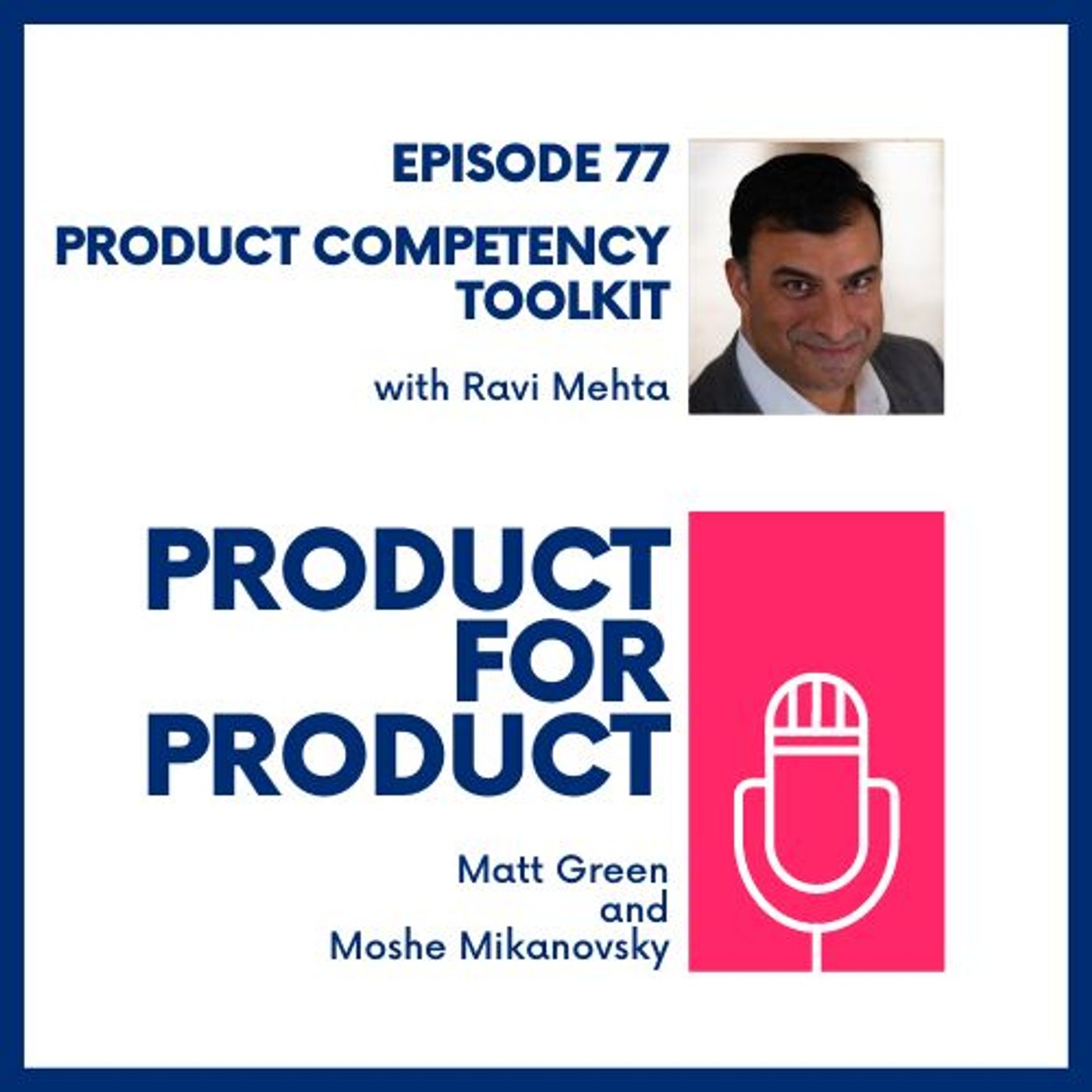 EP 77 - Product Competency Toolkit with Ravi Metha