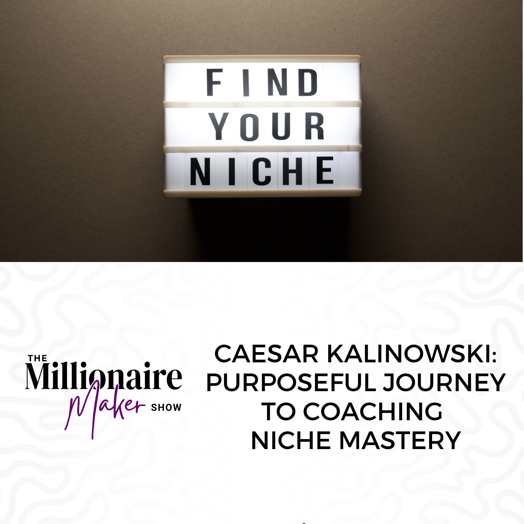 Caesar Kalinowski: Purposeful Journey to Coaching Niche Mastery