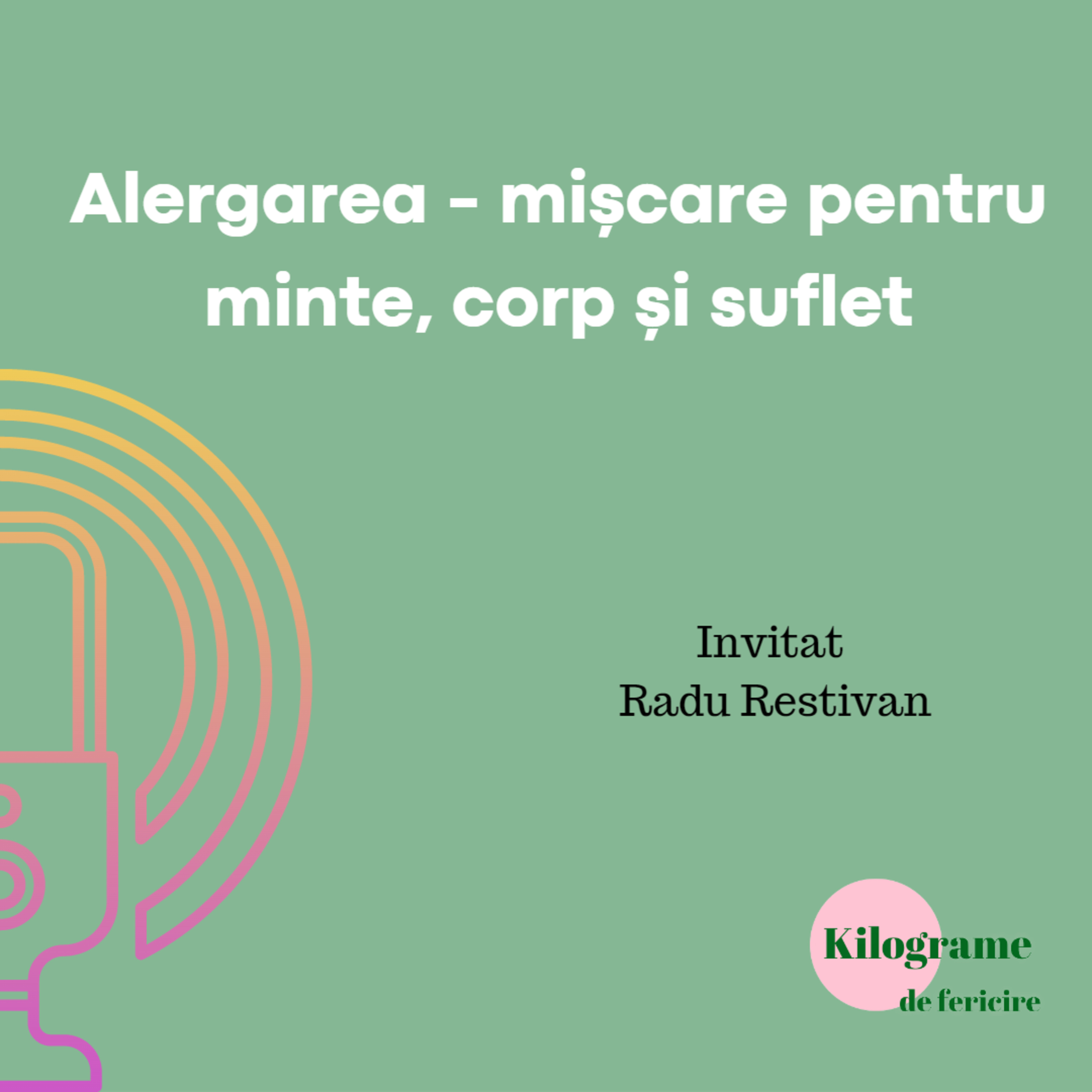 ⁣Episodul 20: Alergarea - mișcare pentru minte, corp și suflet - Radu Restivan