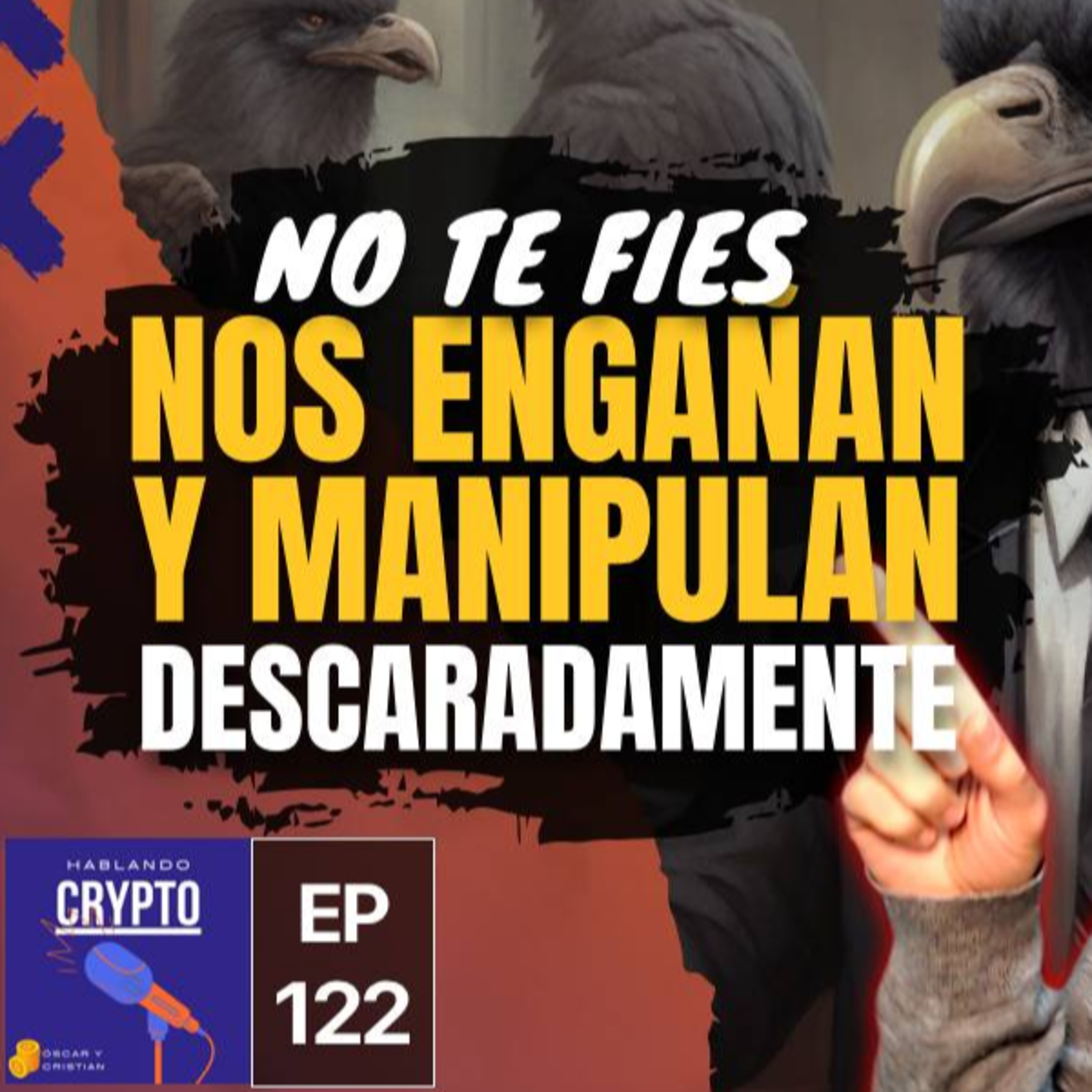 (No te Fíes) Nos están ENGAÑANDO y MANIPULANDO descaradamente – Ep 122