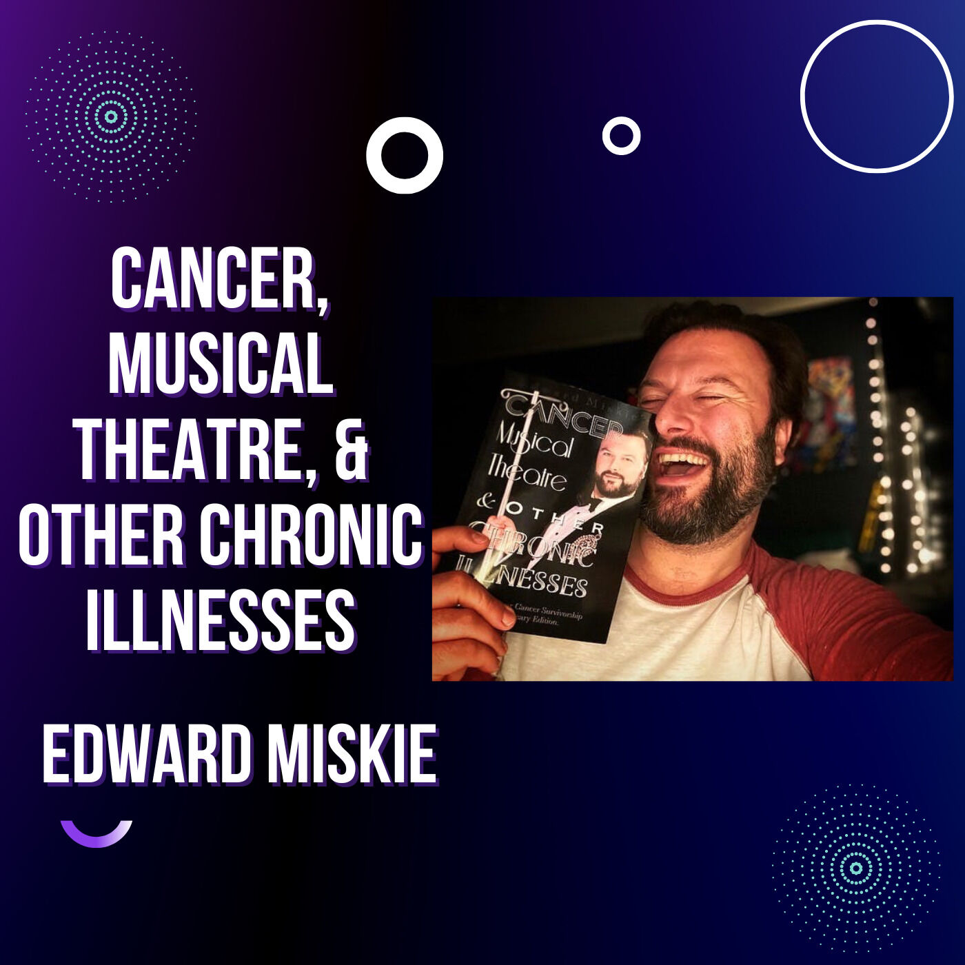 Cancer, Musical Theatre, & Other Chronic Illnesses Edward Miskie