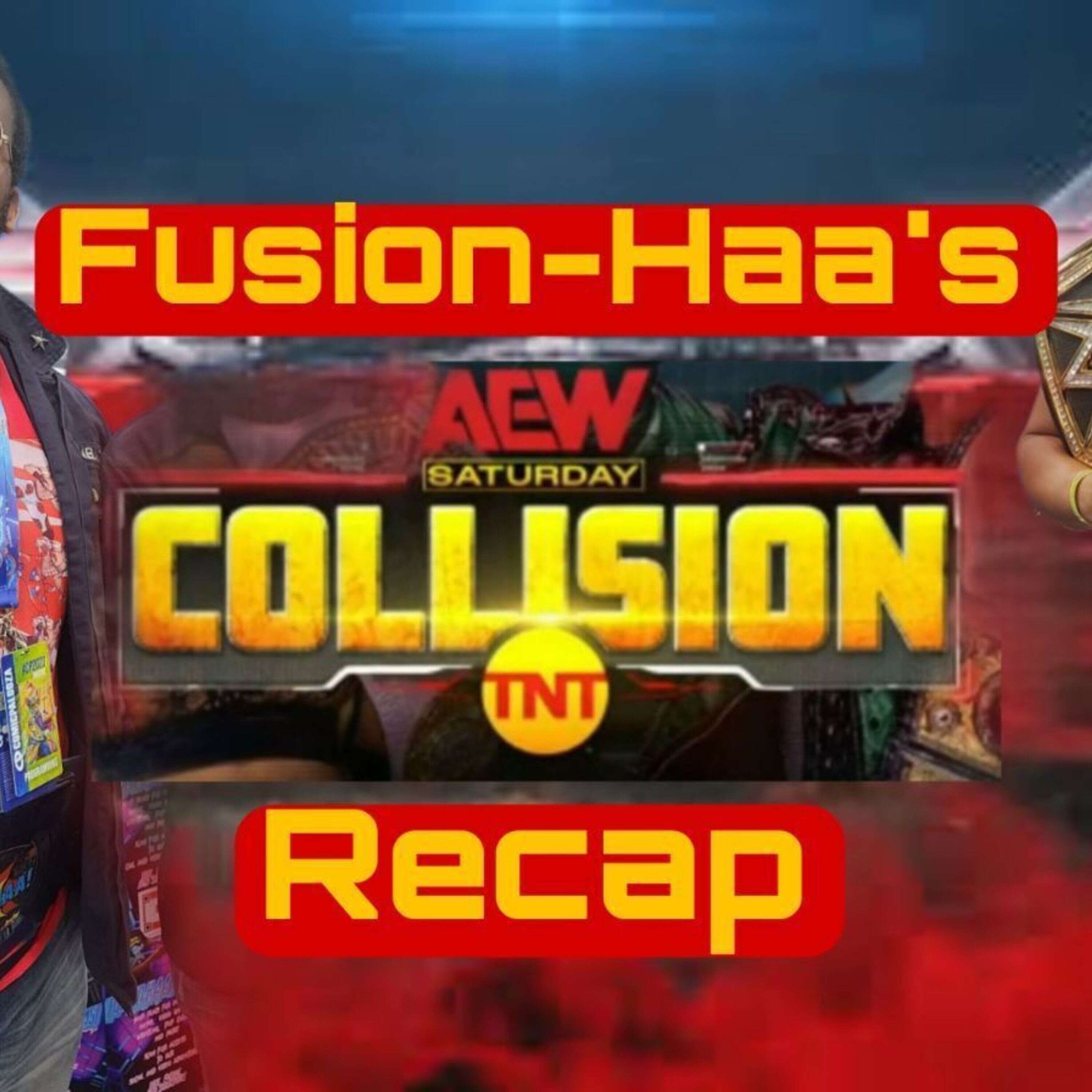 Fusion-Haa's AEW Collision Recap and review!