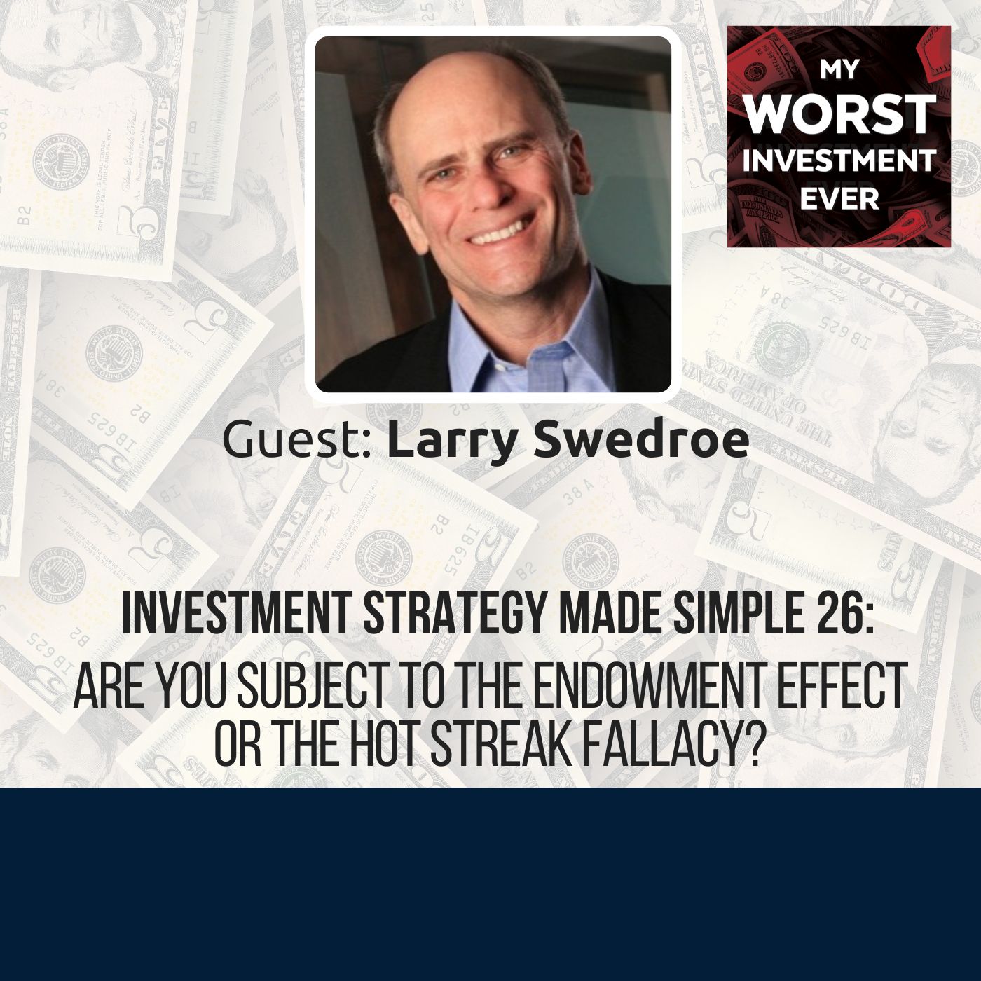 ISMS 26: Larry Swedroe – Are You Subject to the Endowment Effect or the Hot Streak Fallacy?