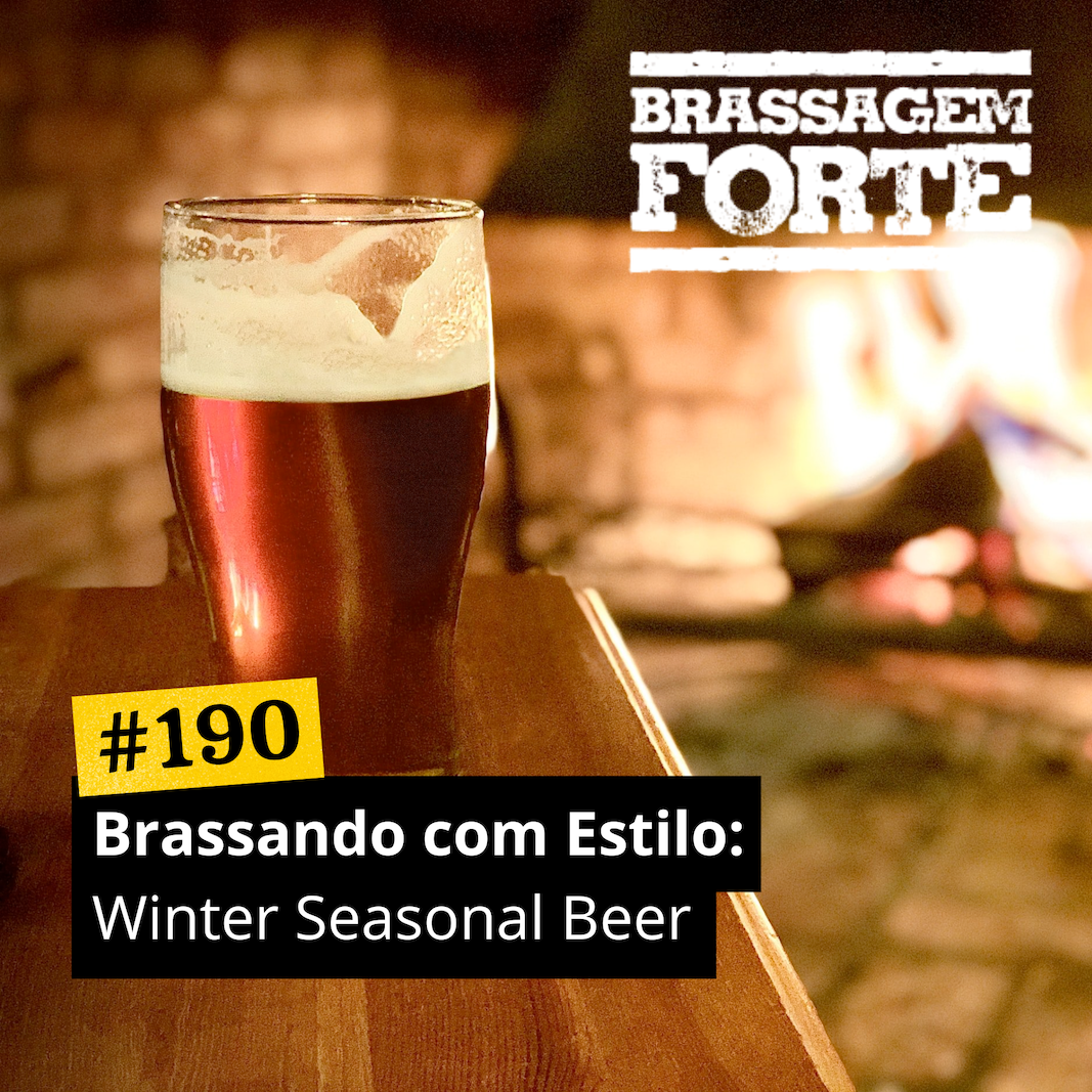 190 – Brassando com Estilo: Winter Seasonal Beer