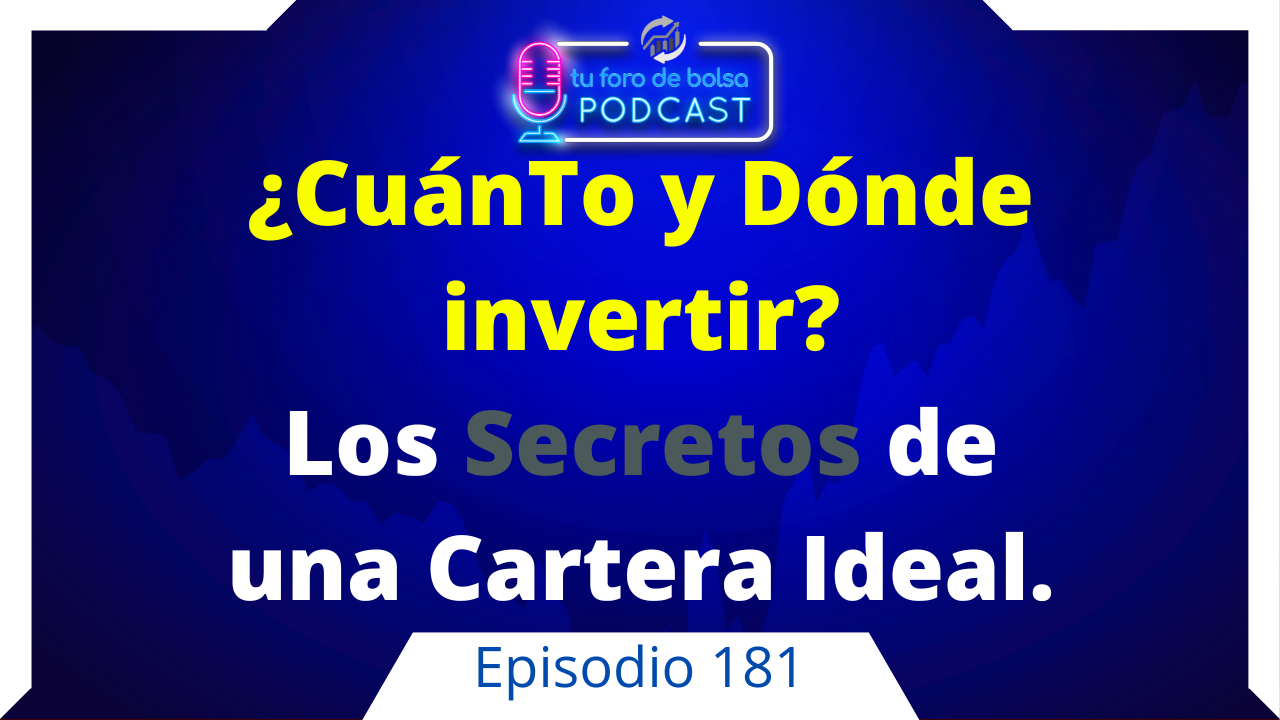 181 ¿CuánTo y Dónde invertir?: La cartera Ideal.