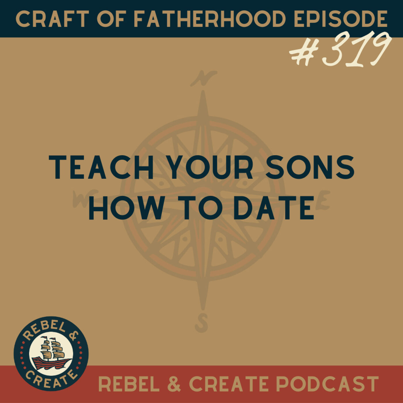 R&C/EP 319 Craft of Fatherhood: Teach Your Sons How to Date