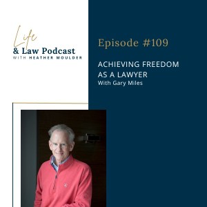 Achieving Freedom As A Lawyer With Gary Miles