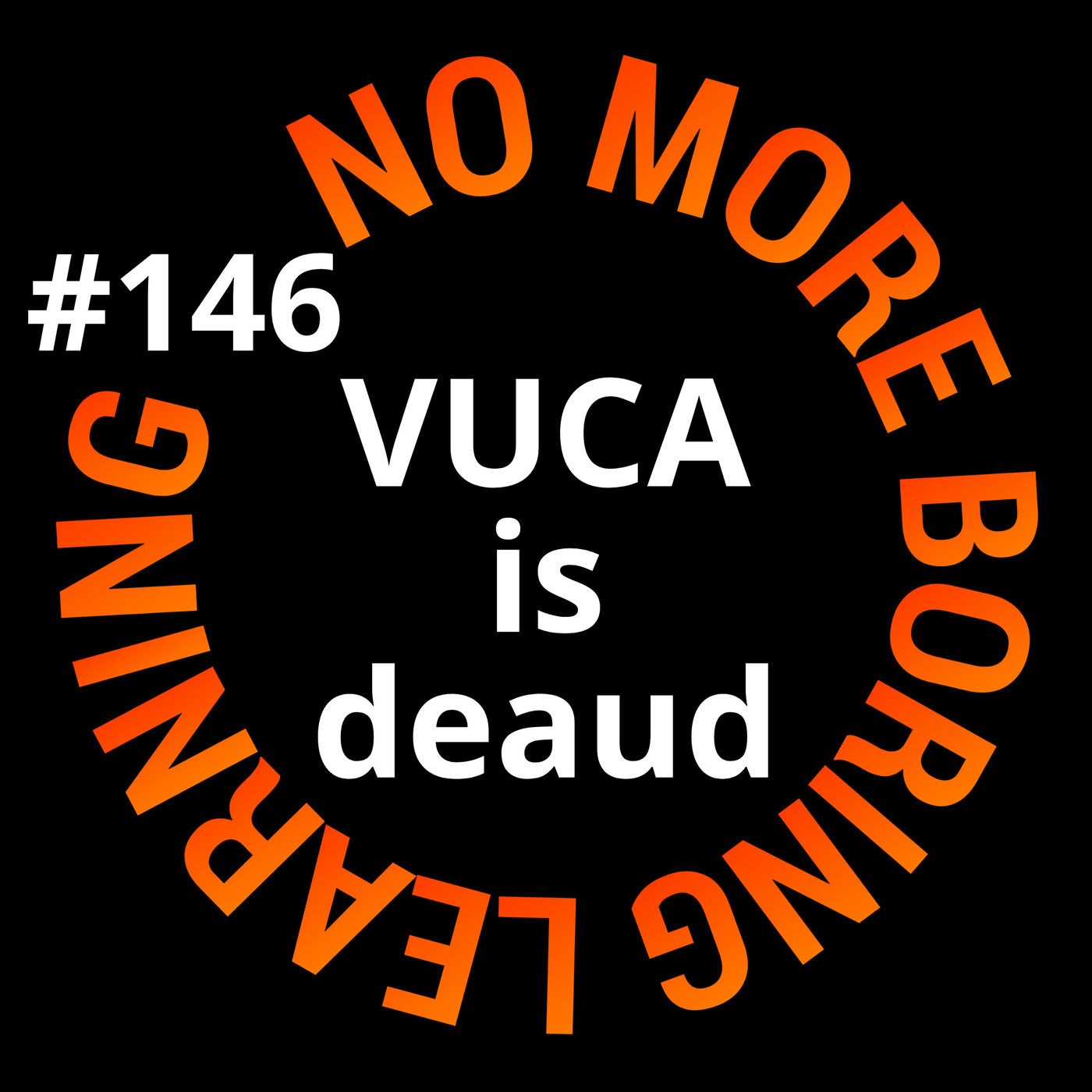 146. VUCA is deaud, ga met je tijd mee!